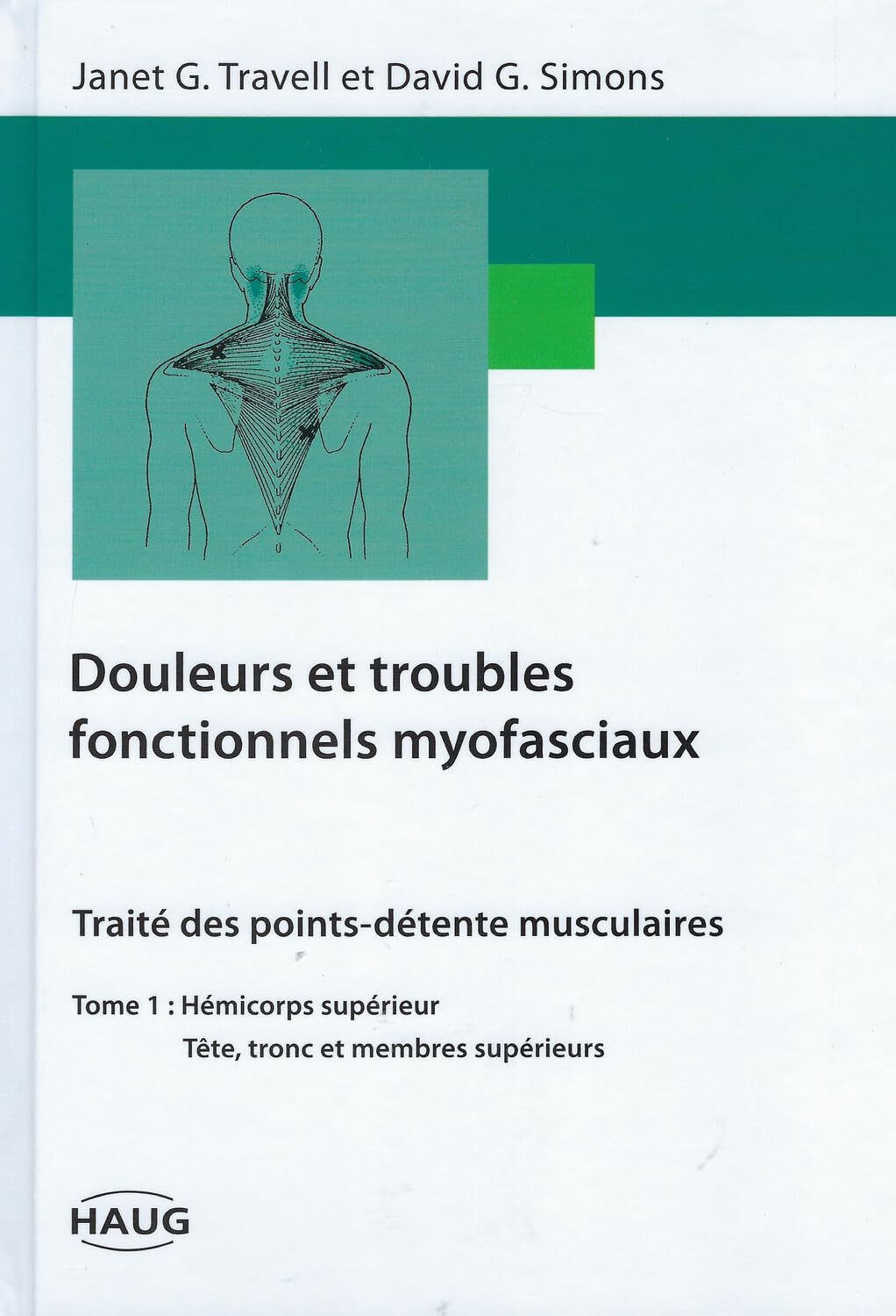 Douleurs et troubles fonctionnels myofaciaux, tome 1. Hémicorps supérieur, tête tronc et membres supérieurs 9782804340070