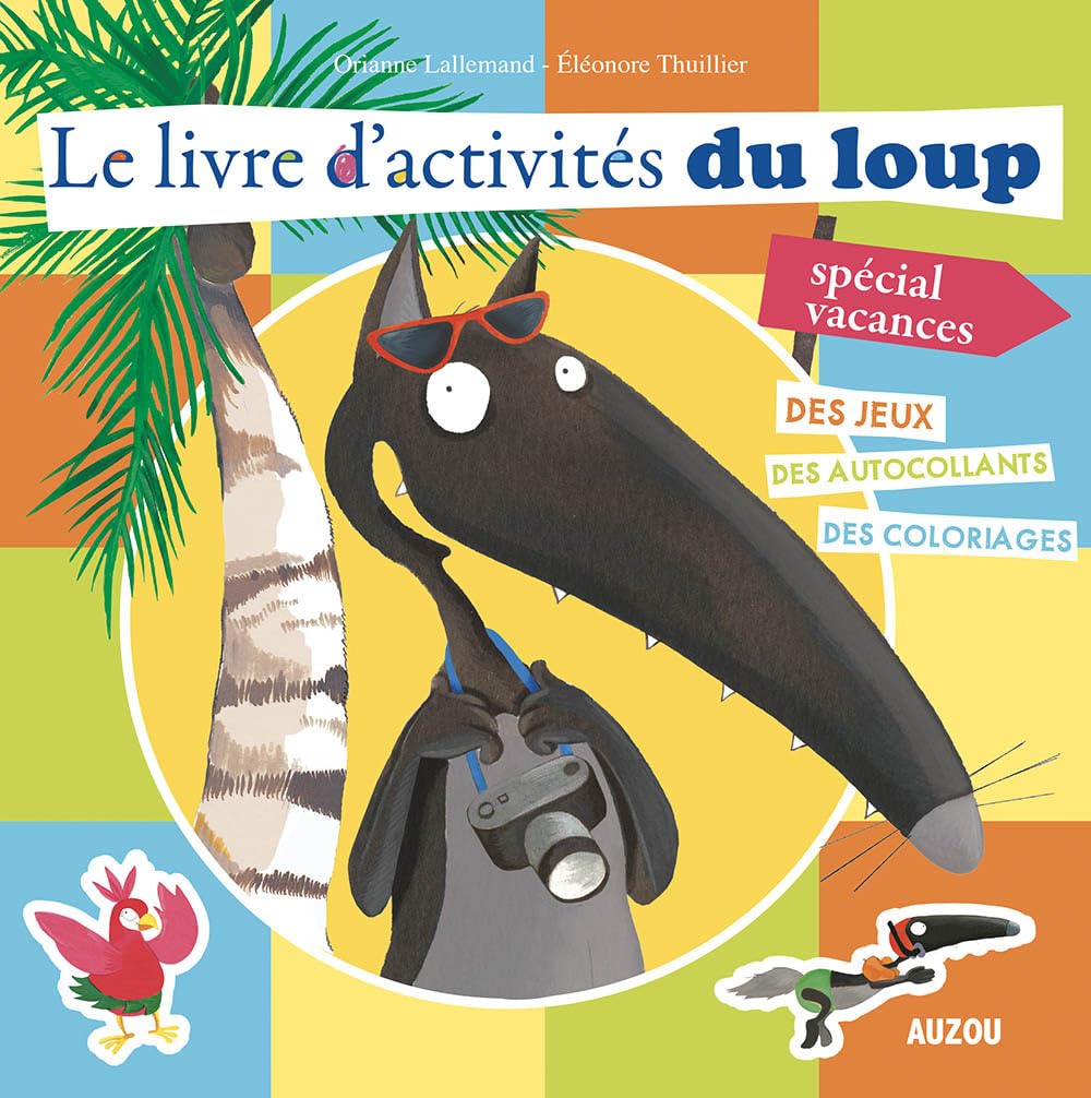 LE LIVRE D'ACTIVITES DU LOUP - SPECIAL VACANCES- Cahier de vacances 9782733833865