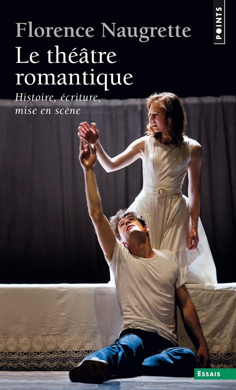 Le Théâtre romantique : Histoire, écriture, mise en scène 9782020362061