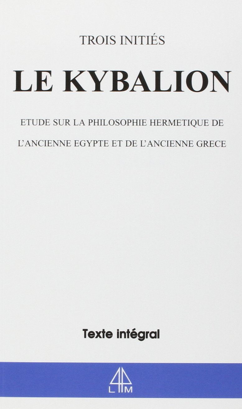 Le Kybalion : Etude sur la philosophie hermétique de l'ancienne Egypte et de l'ancienne Grèce 9782913695009