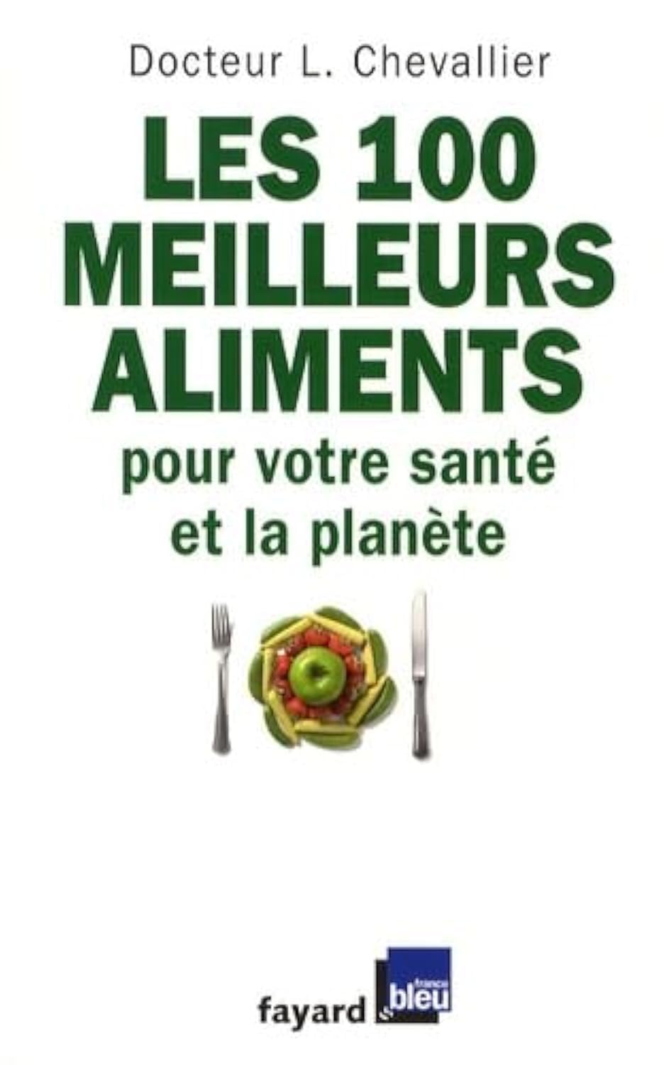 Les 100 meilleurs aliments pour votre santé et la planète 9782213638249