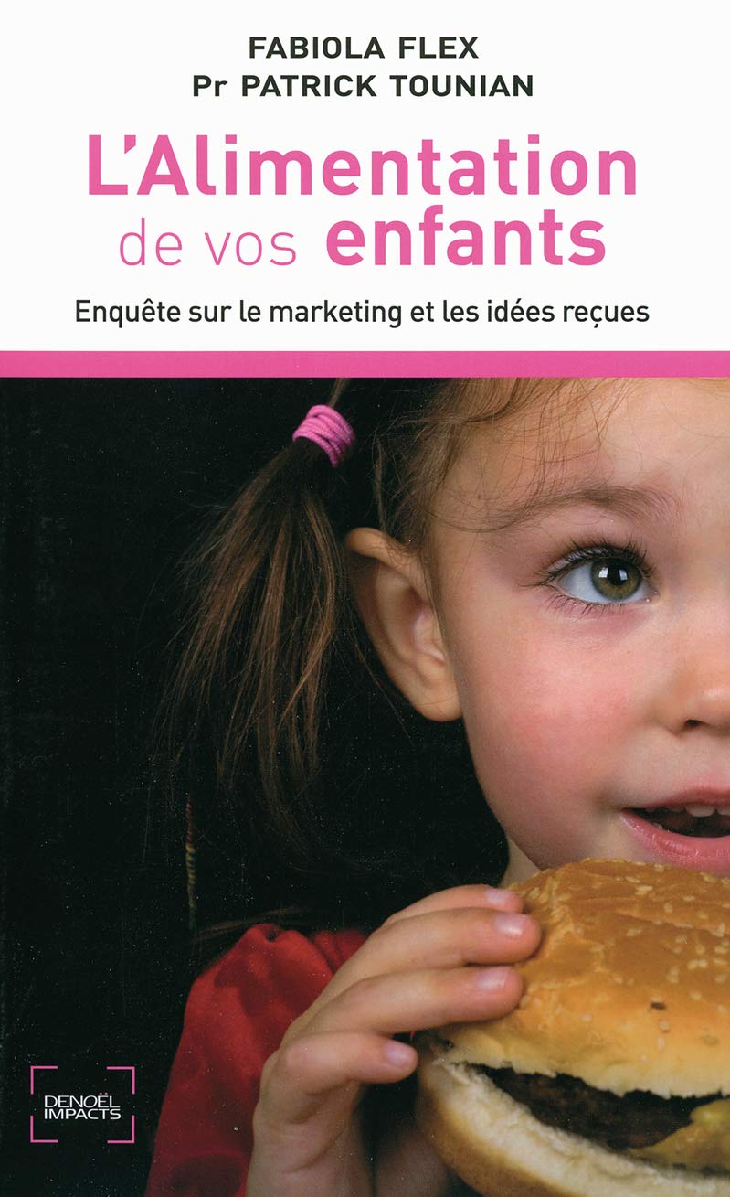 L'alimentation de vos enfants: Enquête sur le marketing et les idées reçues 9782207260906
