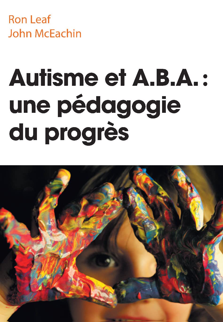Autisme et ABA: une pédagogie du progrès 9782744071577