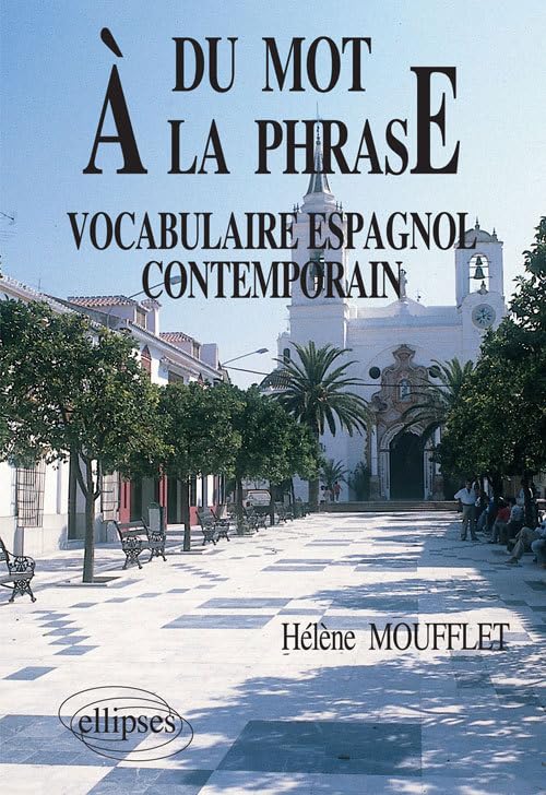 Du mot à la phrase: Vocabulaire espagnol contemporain 9782729868147