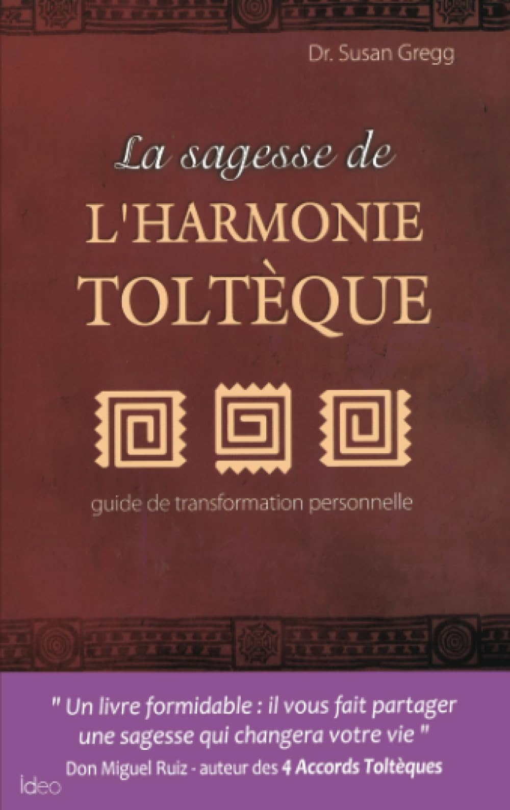 La sagesse de l'harmonie Toltèque 9782824603704