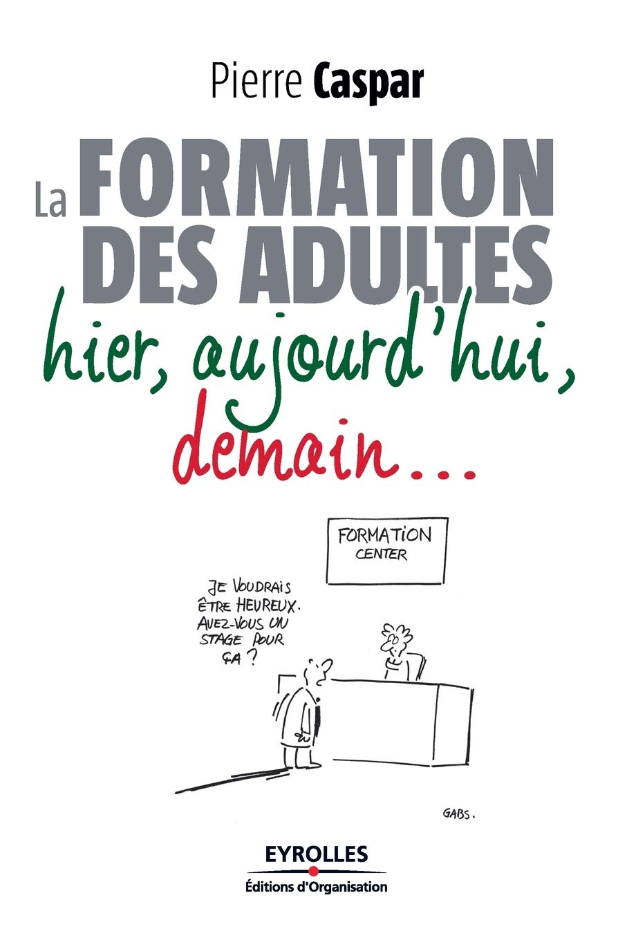 La formation des adultes: Hier, aujourd'hui, demain... 9782212548518