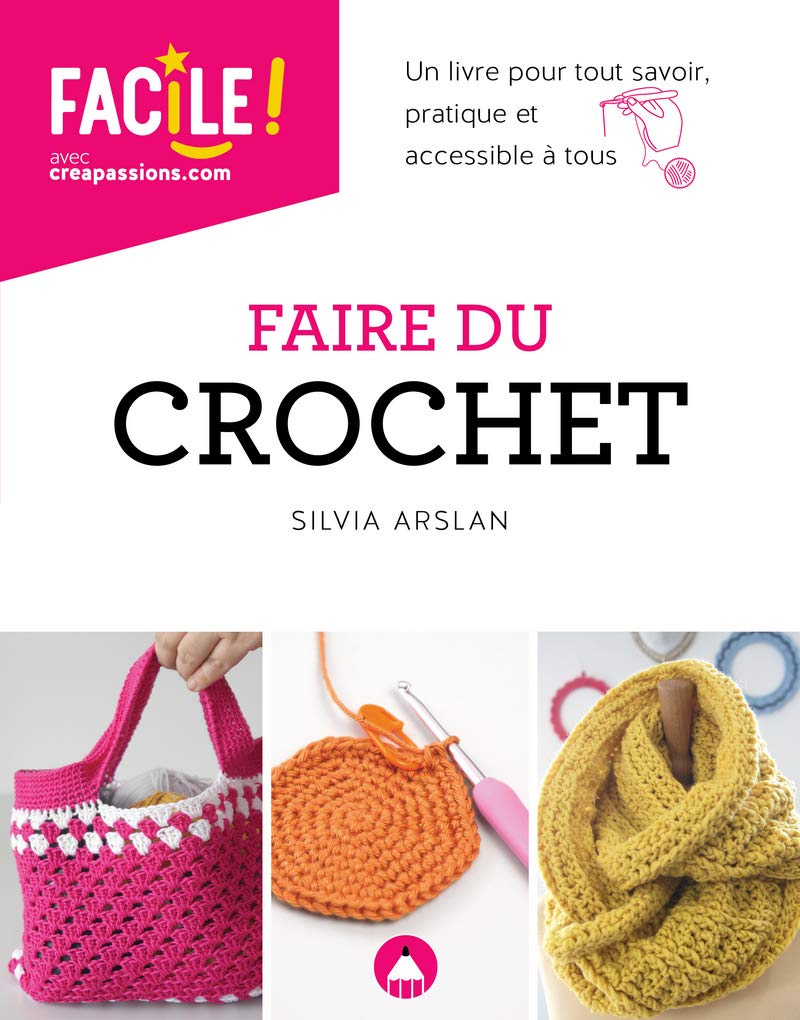 Faire du crochet - Un livre pour tout savoir, pratique et accessible à tous NE 9782814106093