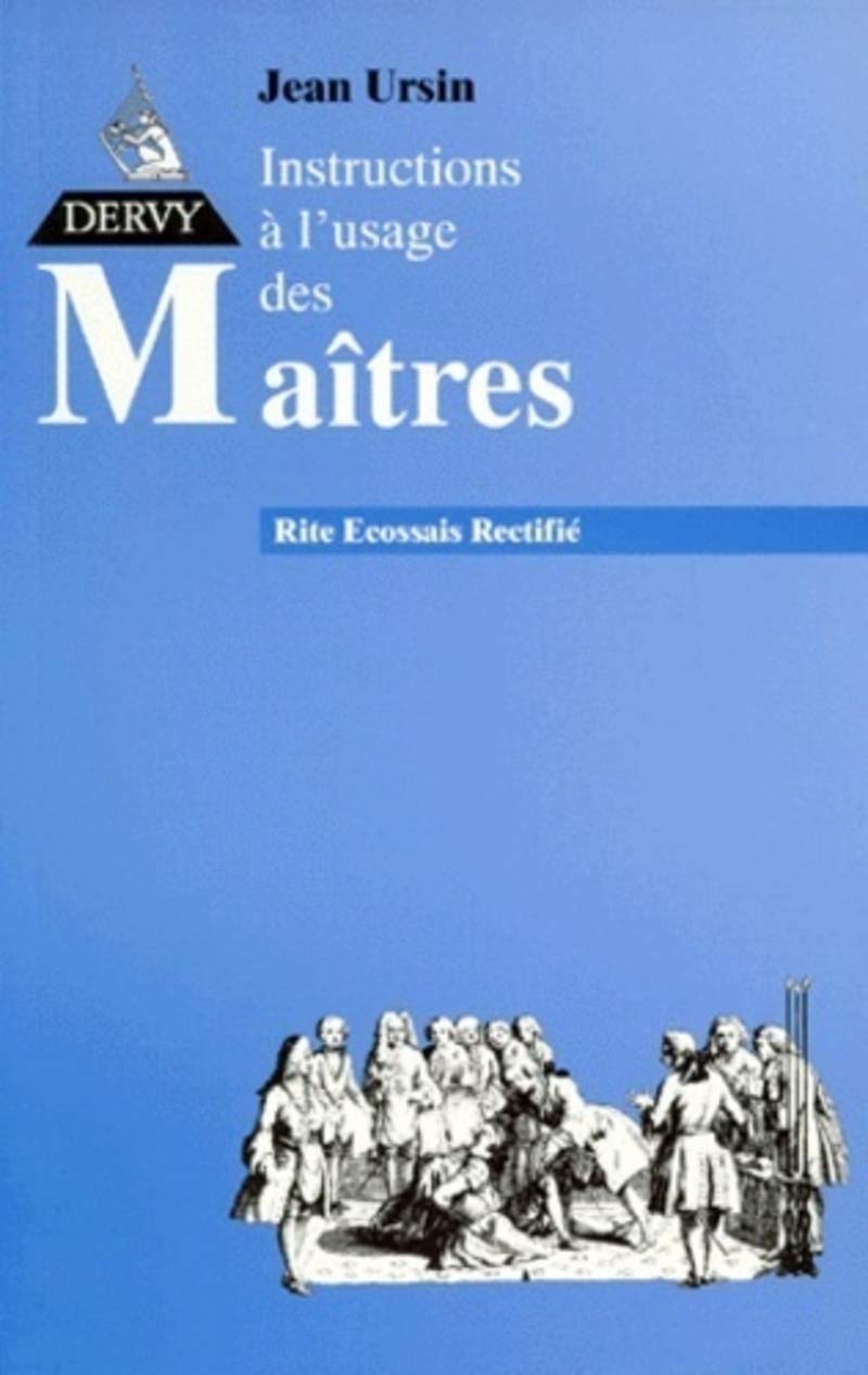 Instructions au Rite Ecossais Rectifié. Instructions à l'usage des maîtres au Rite Ecossais Rectifié 9782850767043
