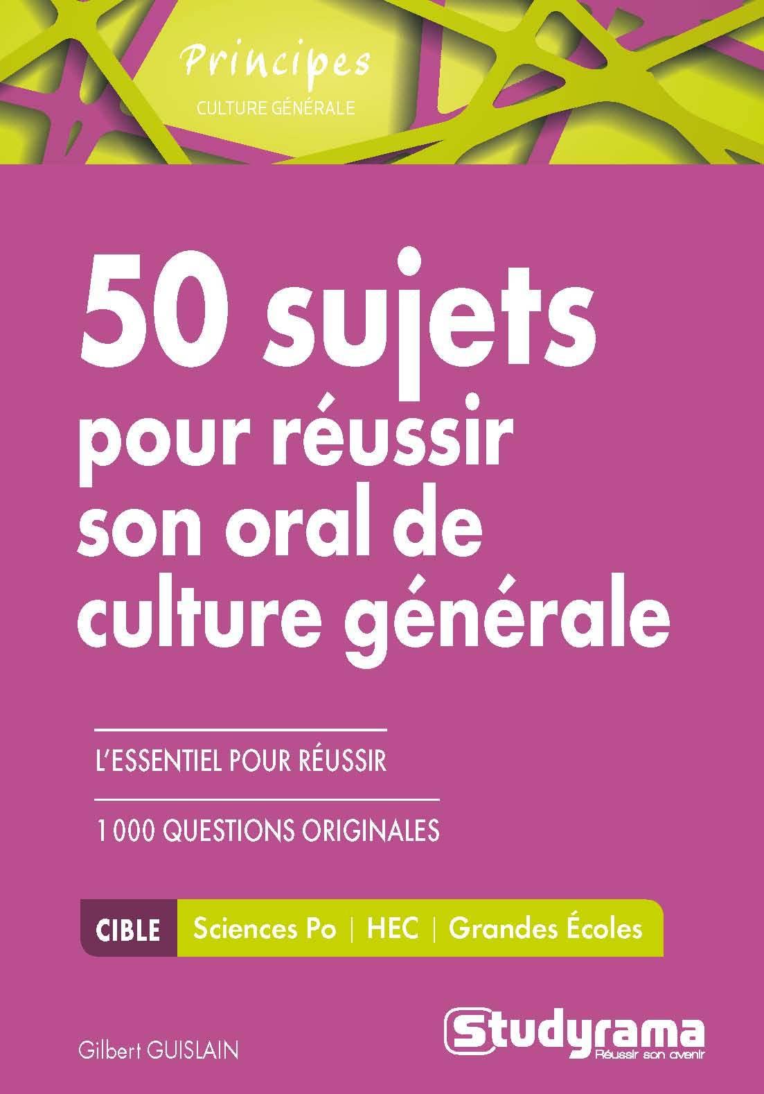 50 sujets pour réussir son oral de culture générale: L'essentiel pour réussir 1000 questions originales 9782759031184