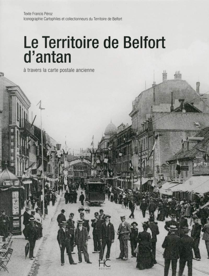 Le territoire de Belfort d'antan à travers la carte postale ancienne 9782357201927