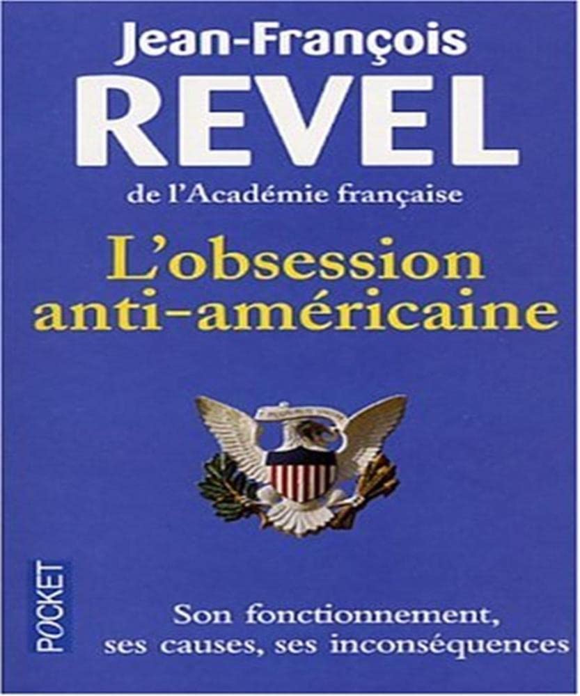 L'obsession anti-américaine : Son fonctionnement - Ses causes - Ses inconséquences 9782266133401