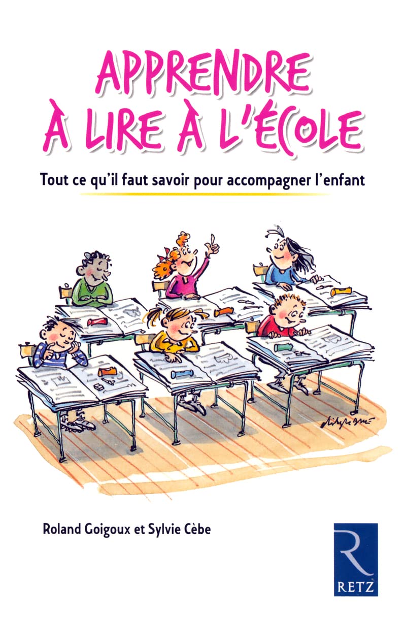 Apprendre à lire à l'école: Tout ce qu'il faut savoir pour accompagner l'enfant 9782725626031