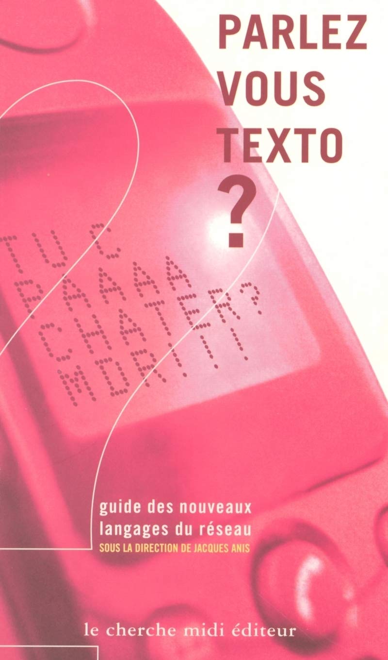 Parlez-vous texto ? Guide des nouveaux langages du réseau 9782862748887