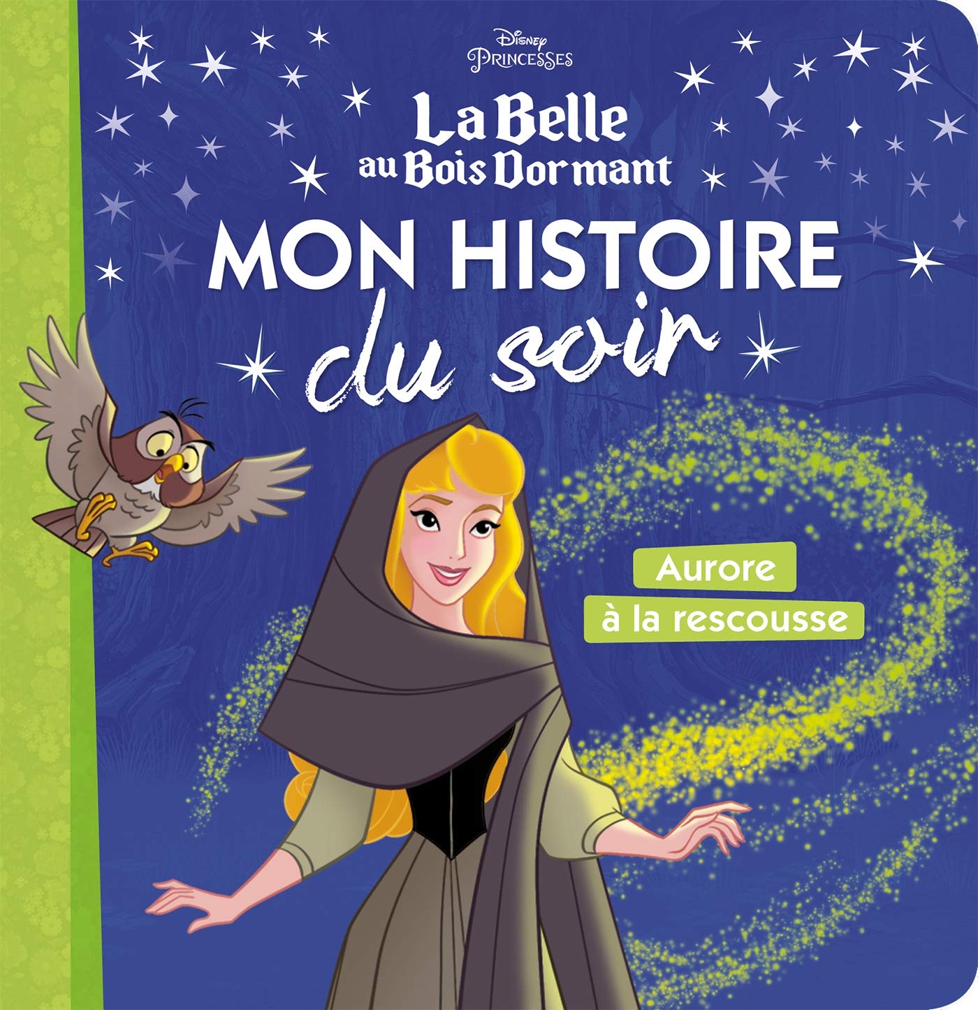 LA BELLE AU BOIS DORMANT - Mon Histoire du Soir - Aurore à la Rescousse - Disney Princesses: . 9782017066446