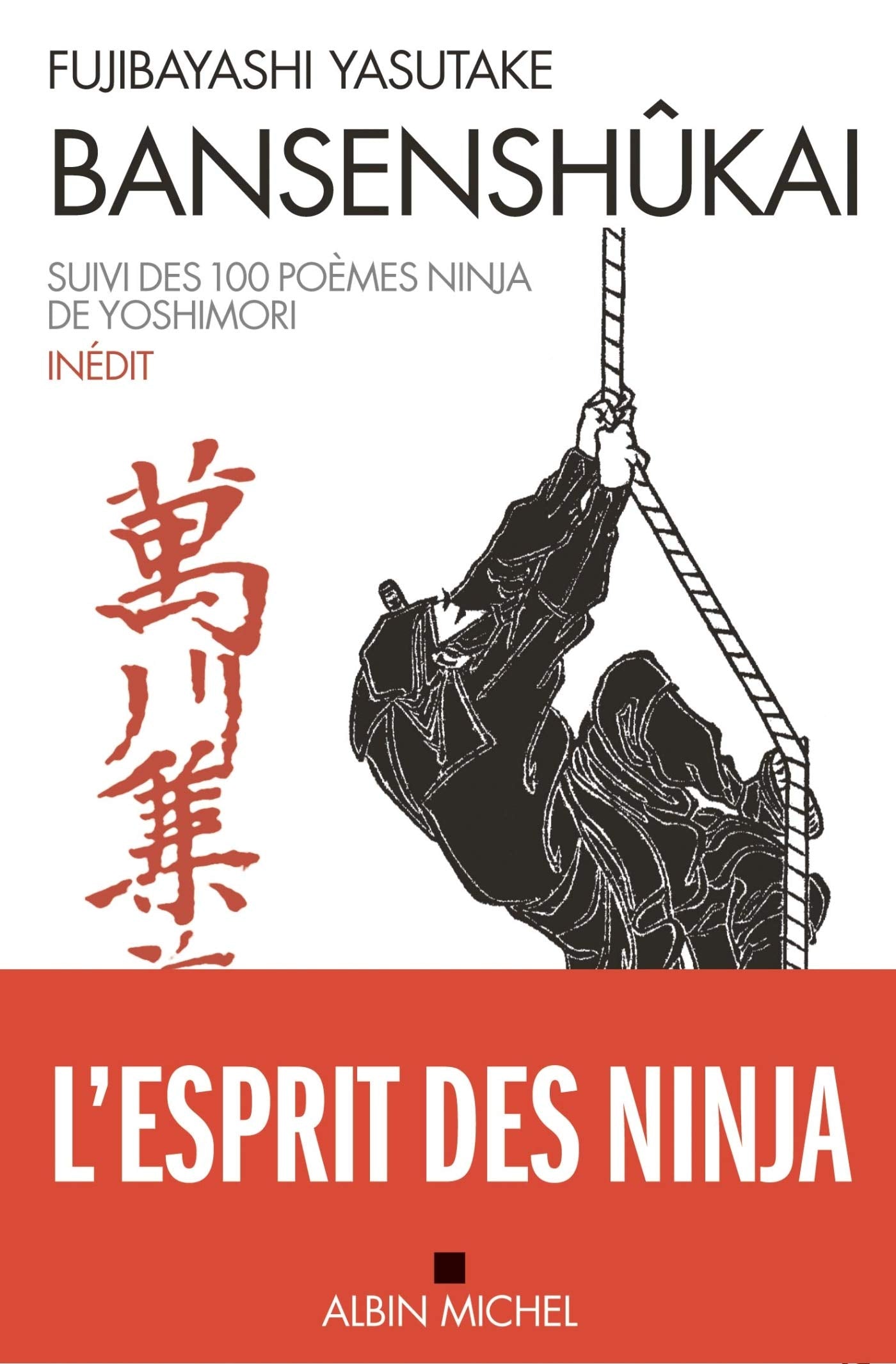Bansenshûkai: Le Traité des Dix Mille Rivières suivi des Cent poèmes ninja de Ise Saburô Yoshimori 9782226246592