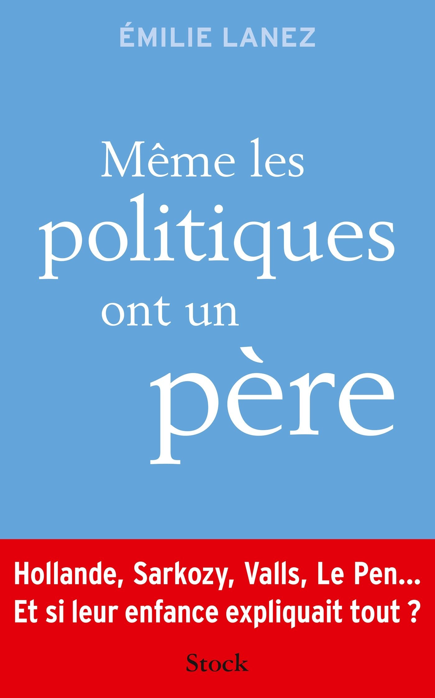 MEME LES POLITIQUES ONT UN PERE 9782234077621