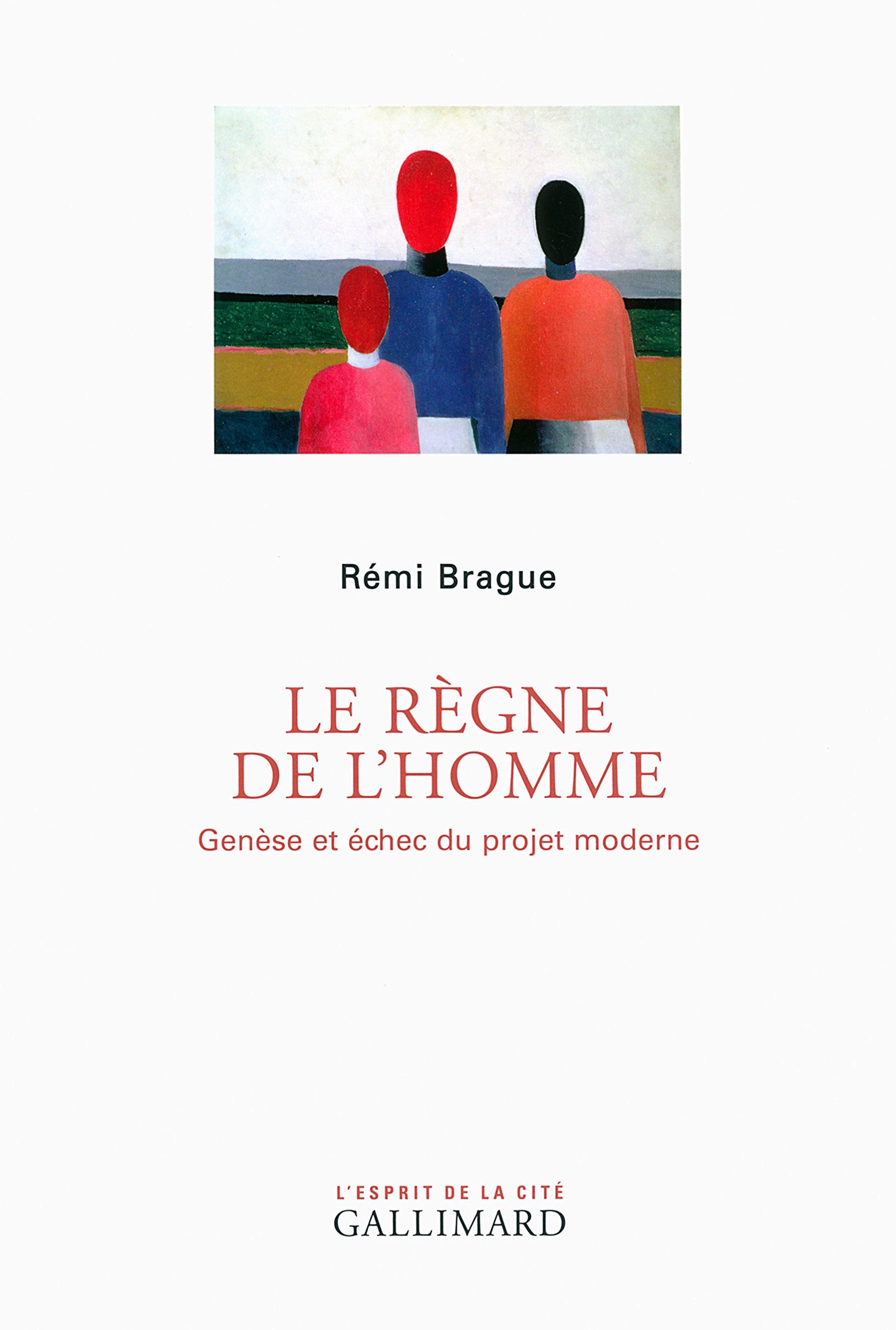Le Règne de l'homme: Genèse et échec du projet moderne 9782070775880