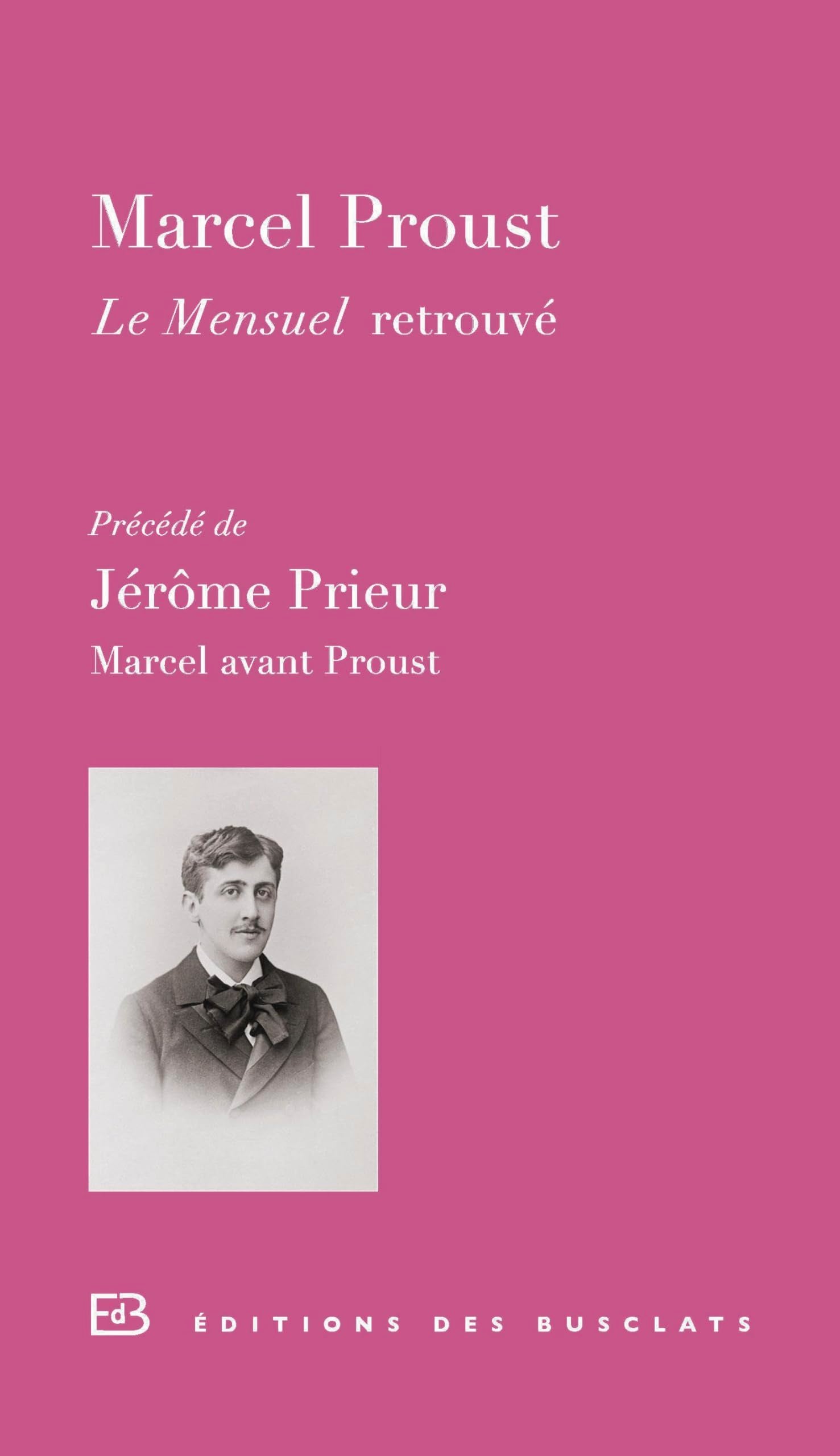 Le Mensuel retrouvé: précédé de Marcel avant Proust 9782361660130