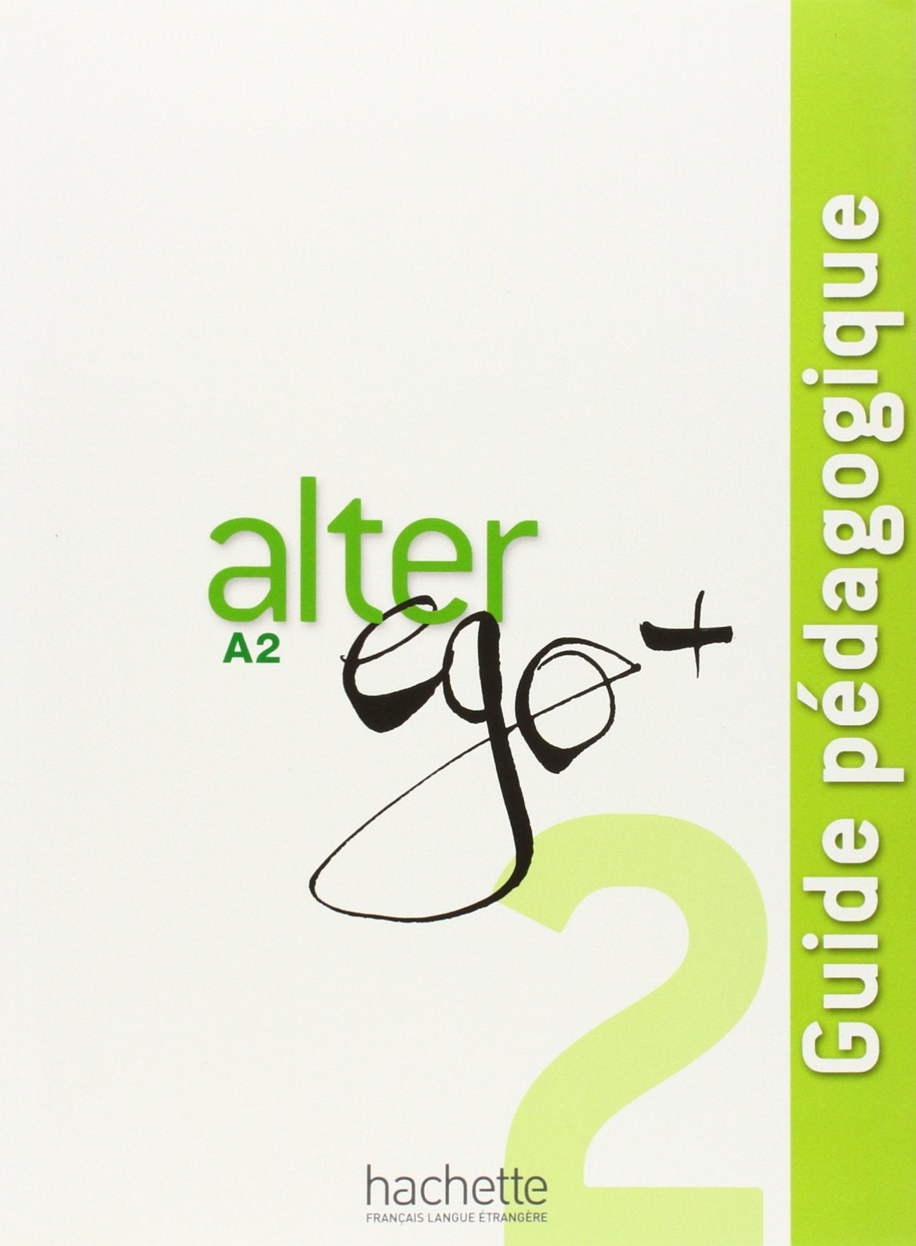 Alter Ego + 2 - Guide pédagogique (A2) 9782011558176