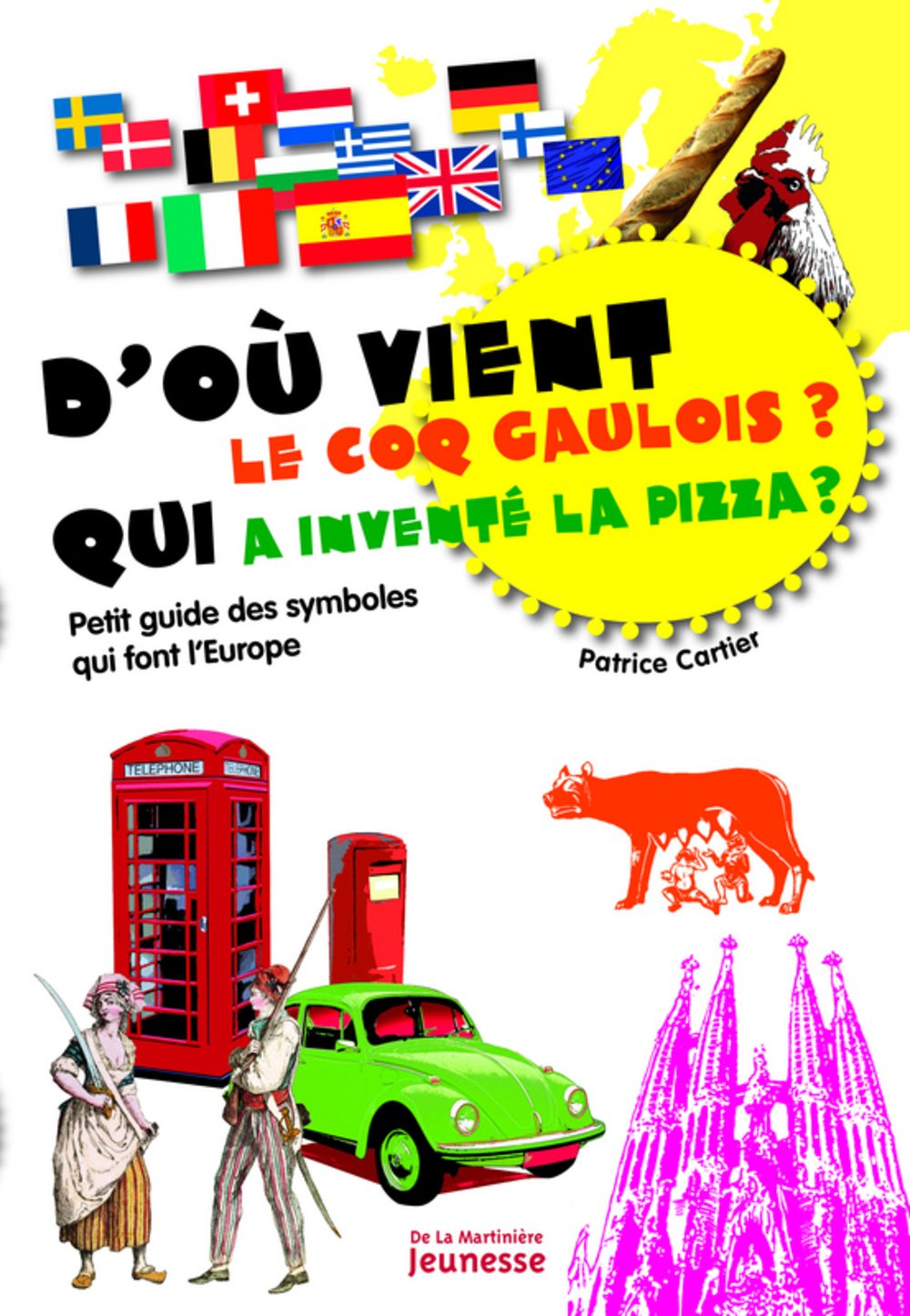 D'où vient le coq gaulois ? Qui a inventé la pizza ?: Petit guide des symboles qui font l'Europe 9782732438252