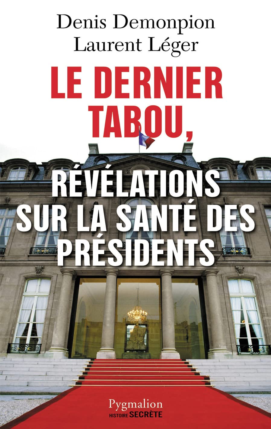 Le dernier tabou, révélations sur la santé des présidents 9782756405780