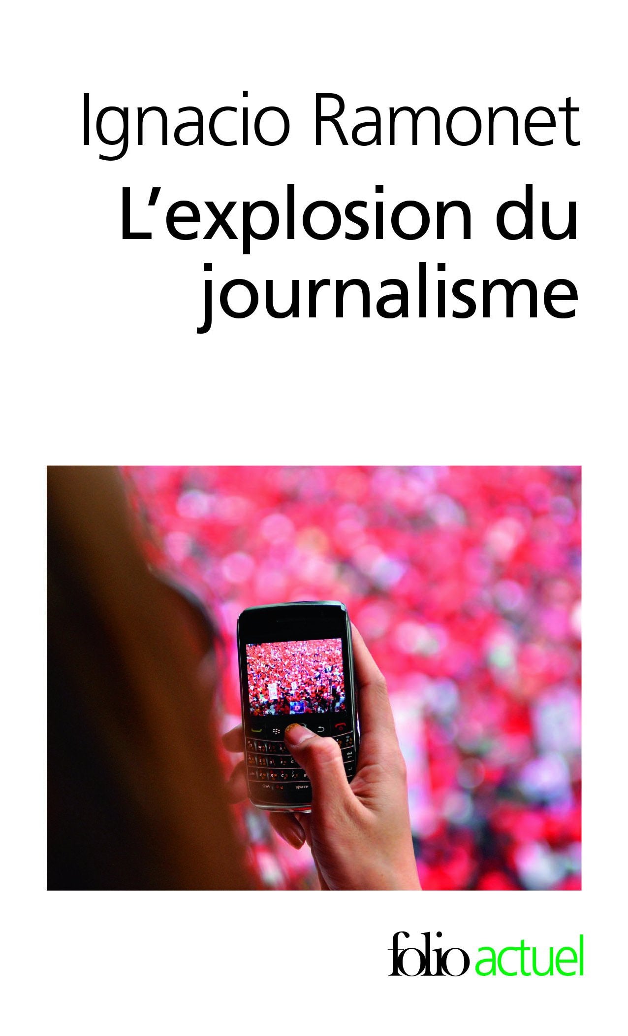 L'explosion du journalisme: Des médias de masse à la masse de médias 9782070450749