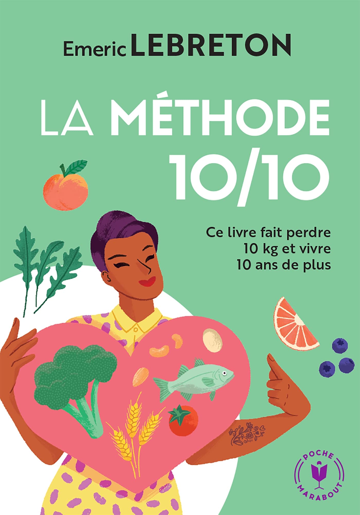 La méthode 10/10: Ce livre fait perdre 10 kg et vivre 10 ans de plus 9782501169592