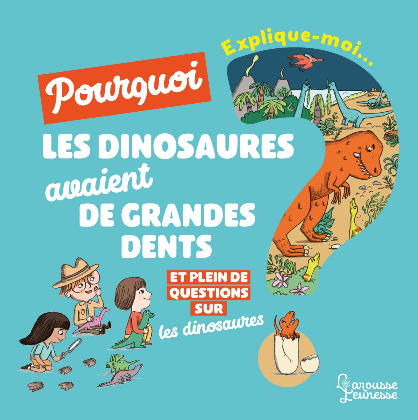Explique moi - Les dinosaures: Pourquoi les dinosaures avaient de grandes dents ? 9782035958488
