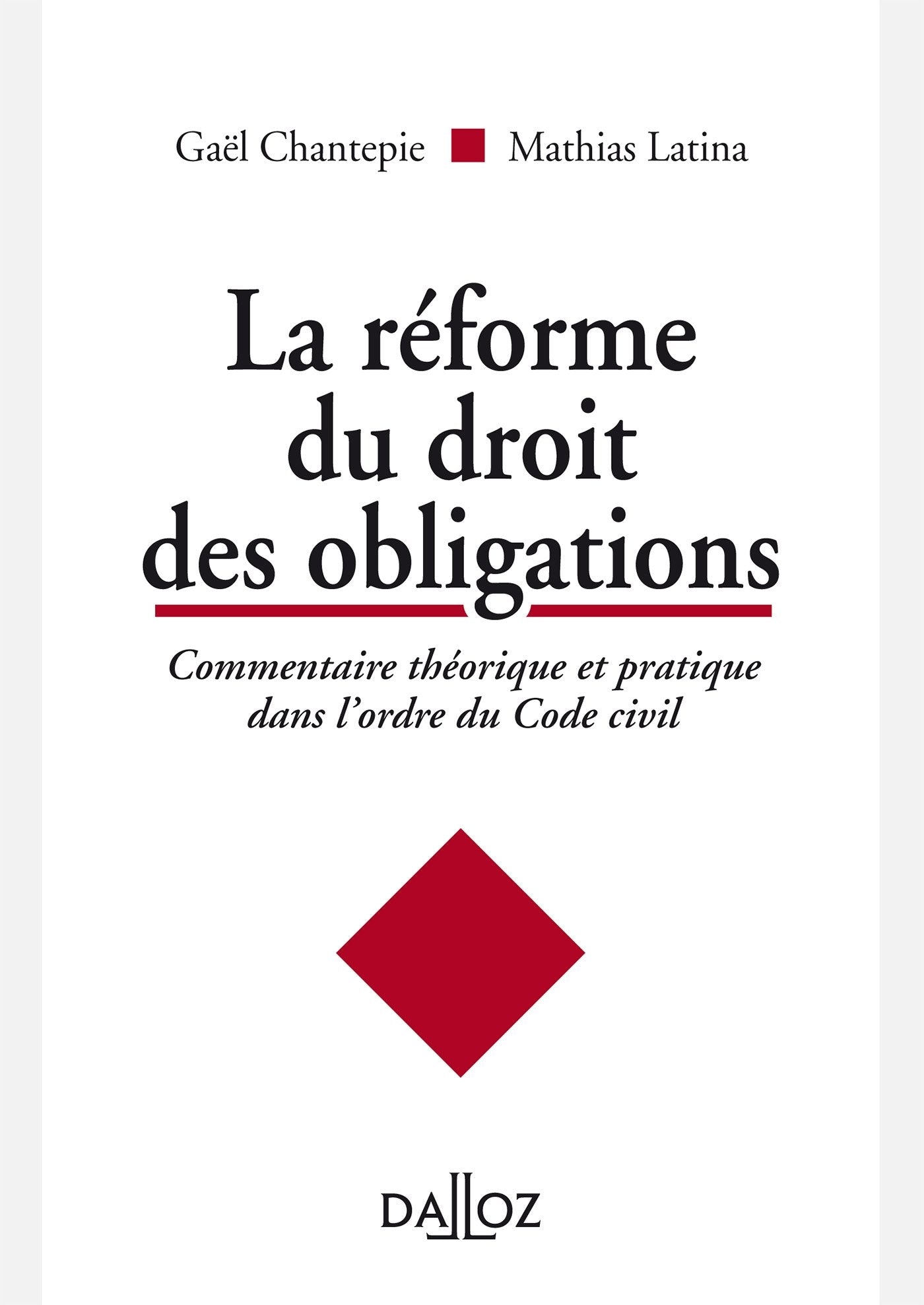 La réforme du droit des obligations: Commentaire théorique et pratique dans l'ordre du Code civil 9782247162734