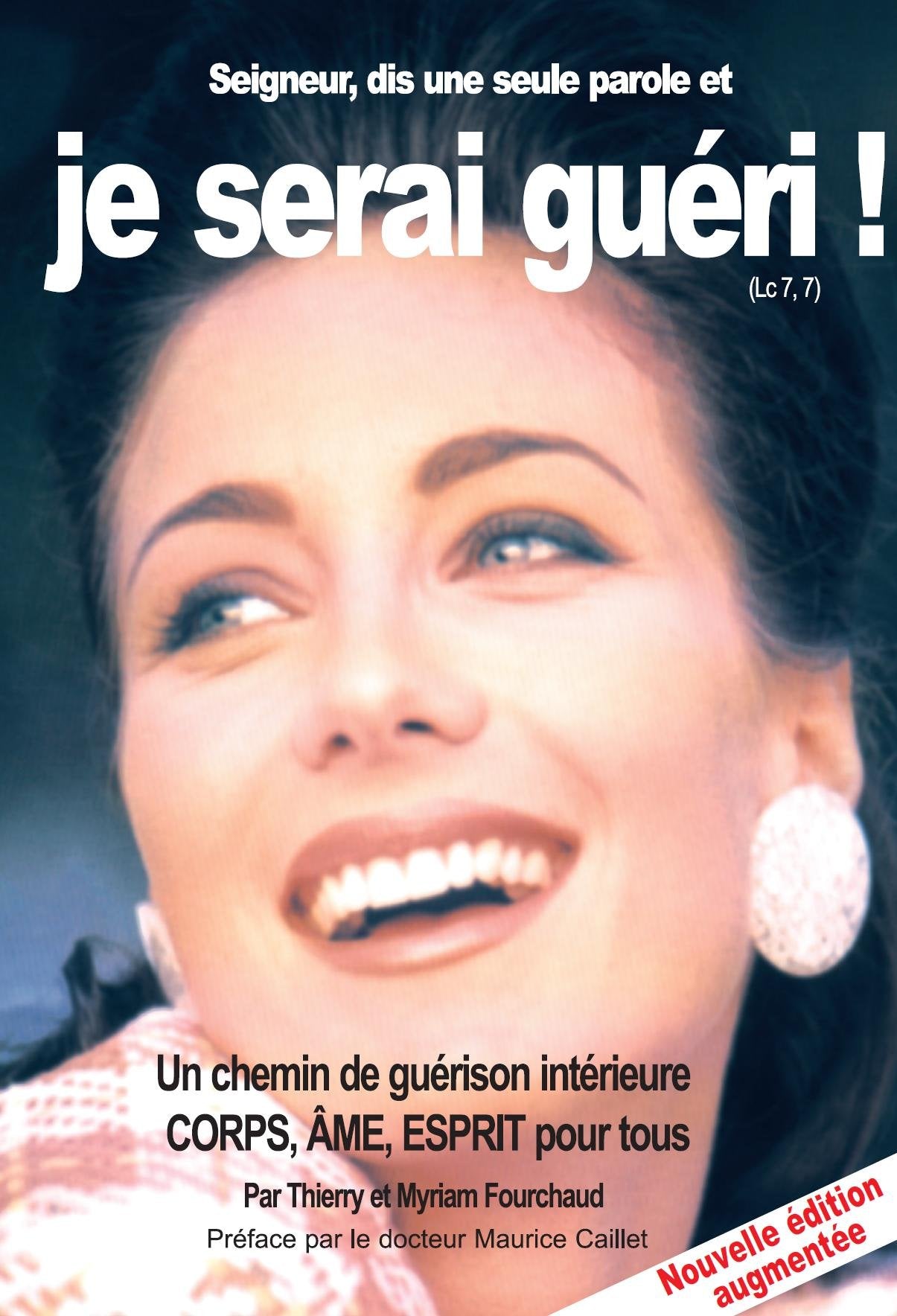 Seigneur, dis seulement une Parole et je serai guéri !: Un chemin de guérison intérieure Corps, Ame, Esprit pour tous 9782952135139