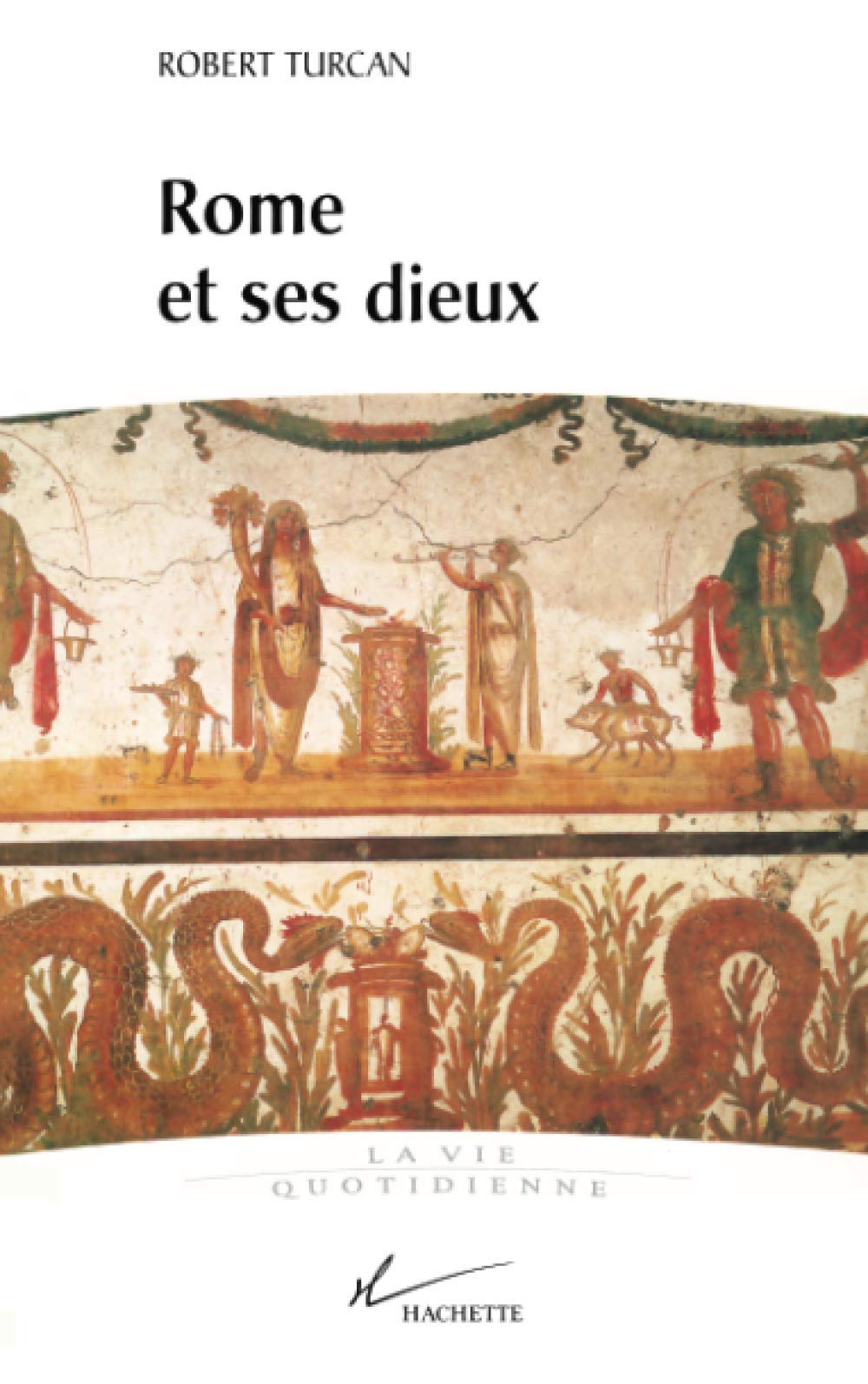 Vie quotidienne de Rome et ses dieux 9782702823460