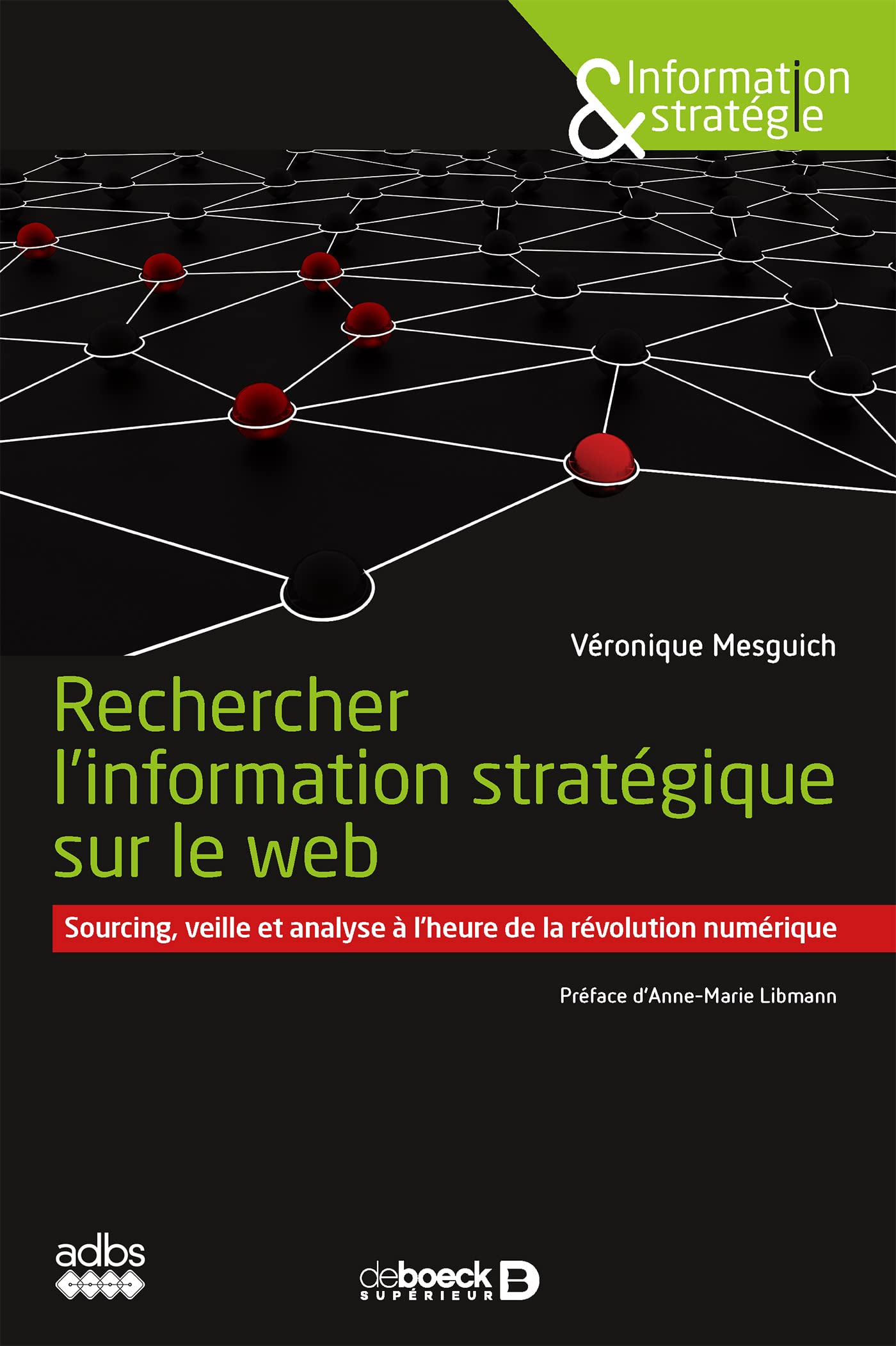 Rechercher l'information stratégique sur le web: Sourcing, veille et analyse à l'heure de la révolution numérique 9782807315785