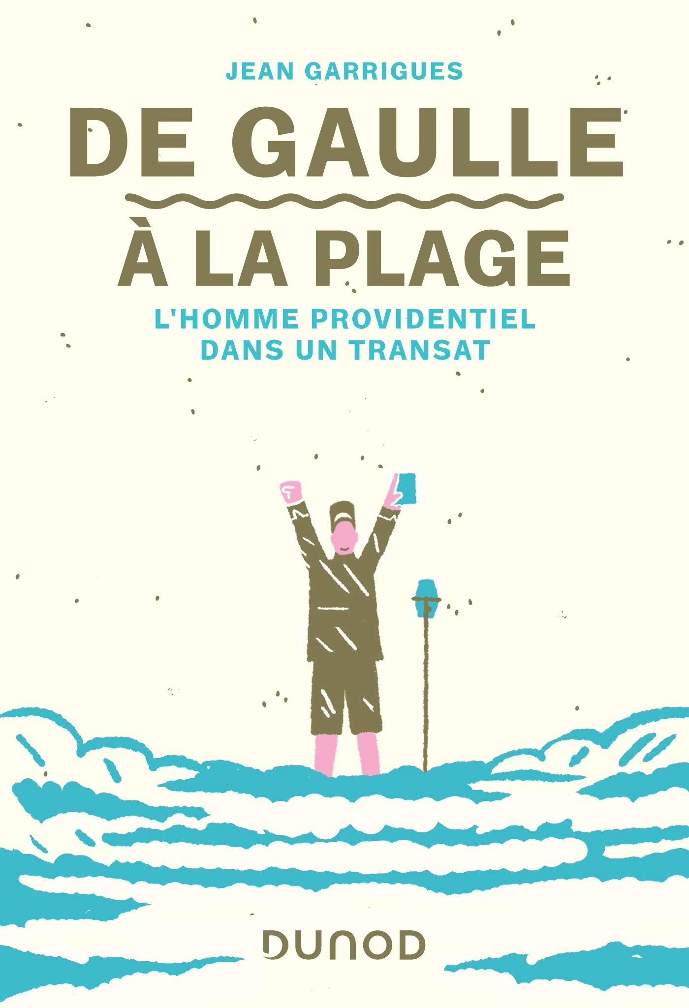 De Gaulle à la plage - L'homme providentiel dans un transat: L'homme providentiel dans un transat 9782100786565