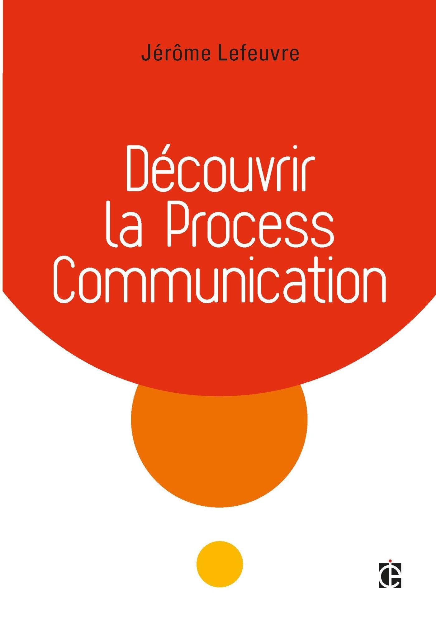 Découvrir la Process Communication 9782729616847