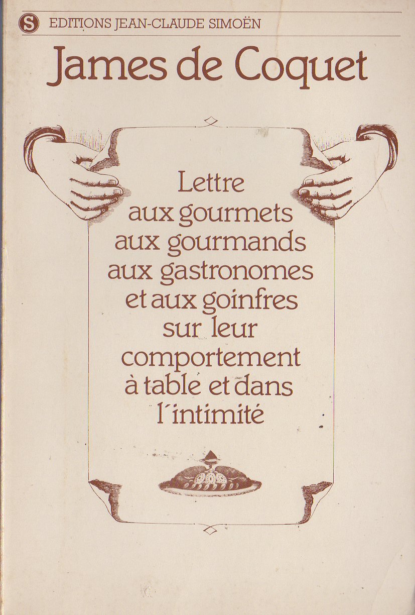 Lettre aux gourmets aux gourmands aux gastronomes et aux goinfres sur leur comportement à table et dans l'intimité.