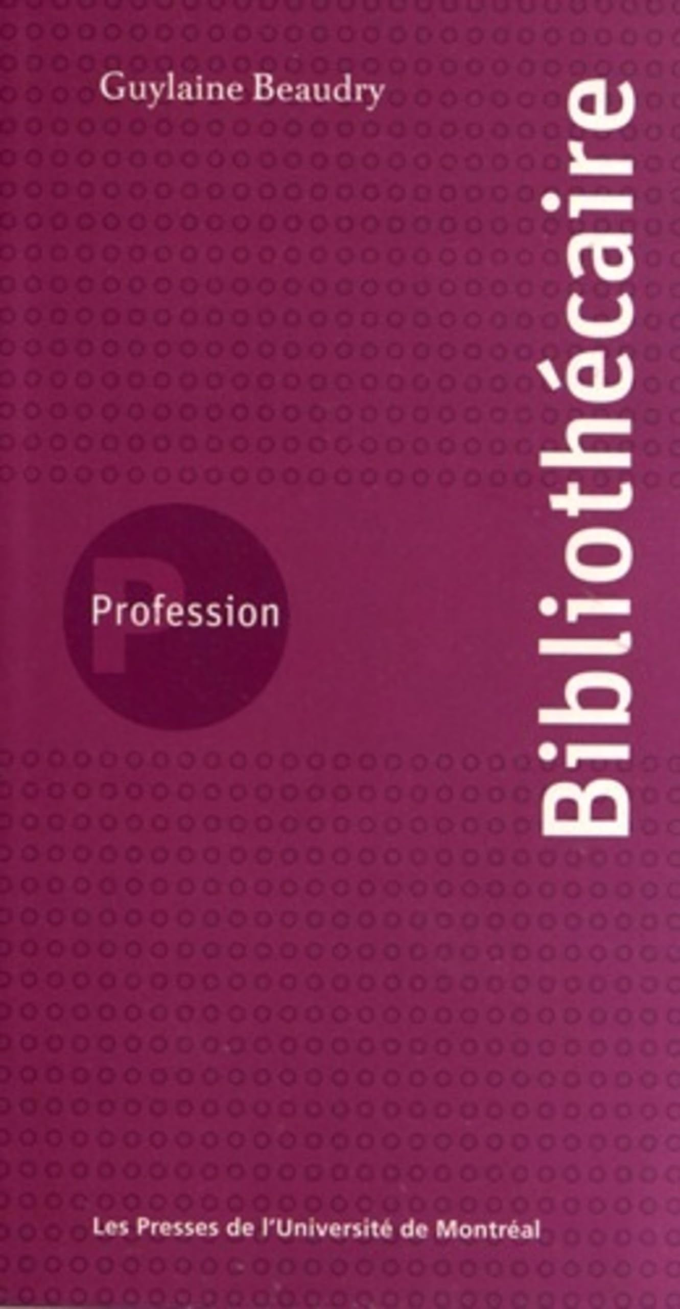 Profession bibliothécaire 9782760631175