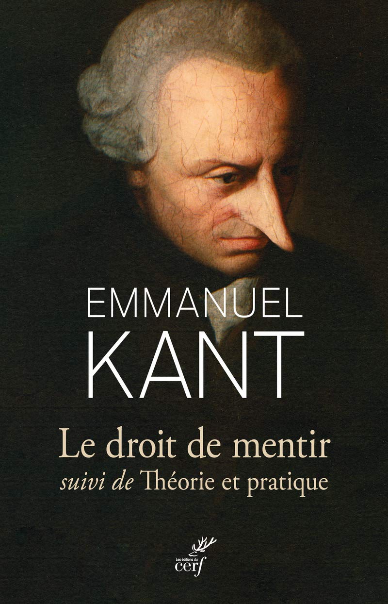 Le droit de mentir suivi de Théorie et pratique: Nouvelle traduction et commentaire détaillé 9782204130837