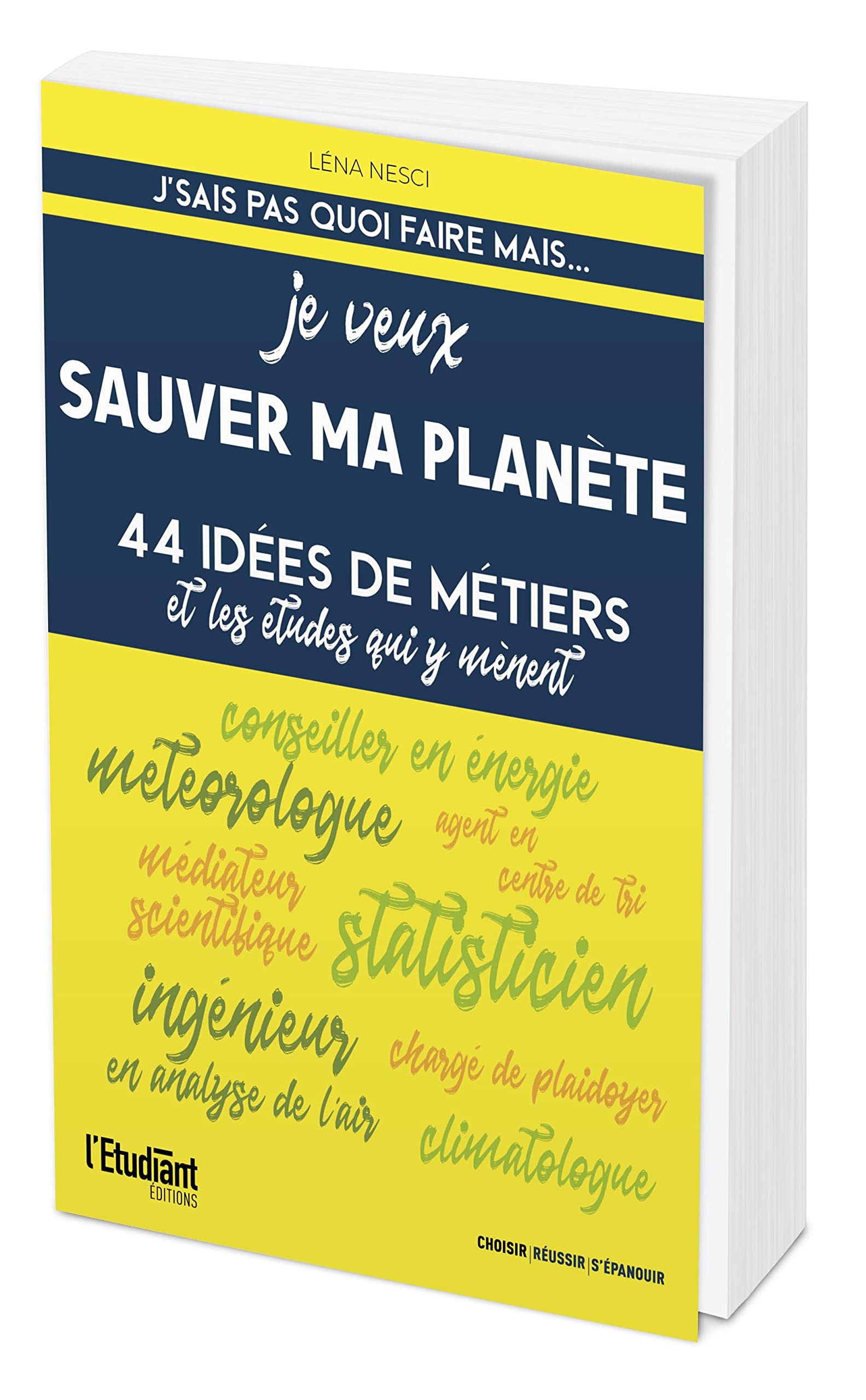 J'sais pas quoi faire mais... Je veux sauver ma planète: 44 idées de métiers et les études qui y mènent 9782380155259