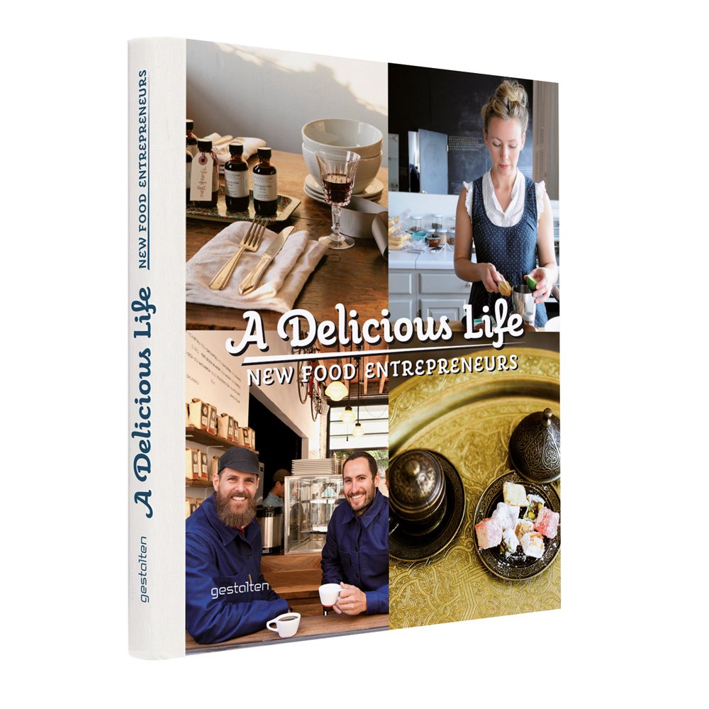 A Delicious Life: New Food Entrepreneurs 9783899554670
