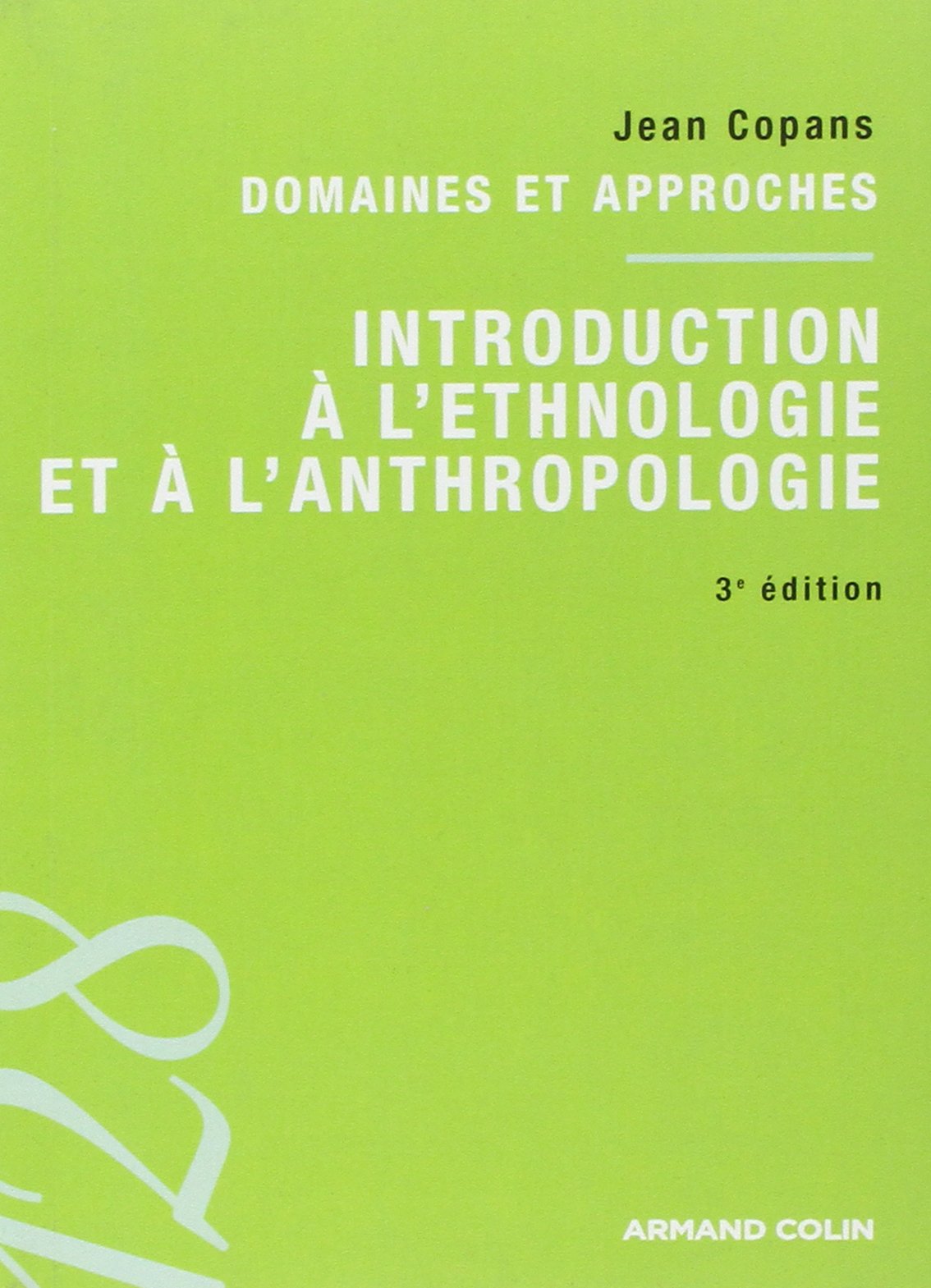 Introduction à l'ethnologie et à l'anthropologie: Domaines et approches 9782200248178