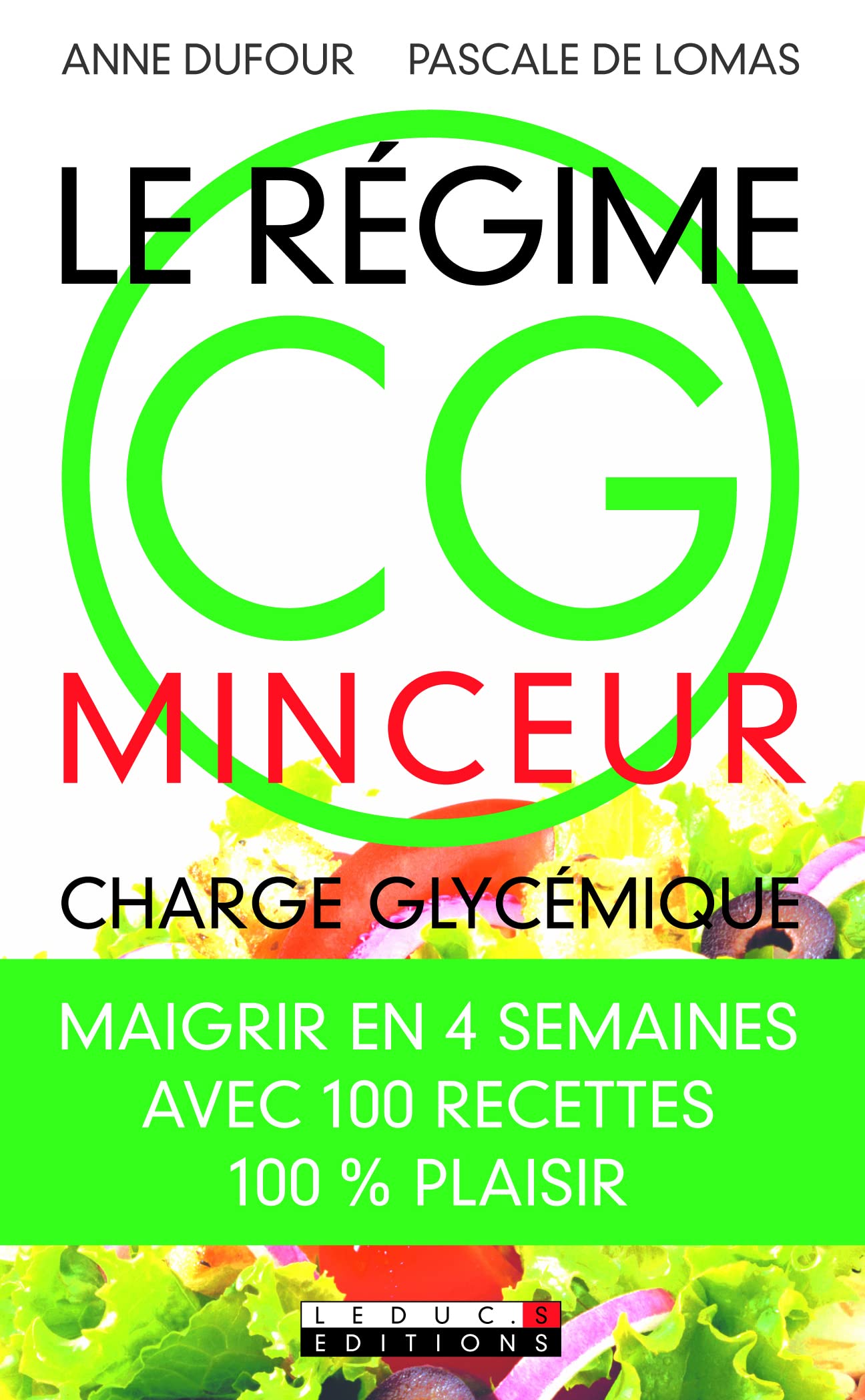Régime cg (charge glycémique) minceur: maigrir en 4 semaines avec 100 recettes 100% plaisir 9782848992037