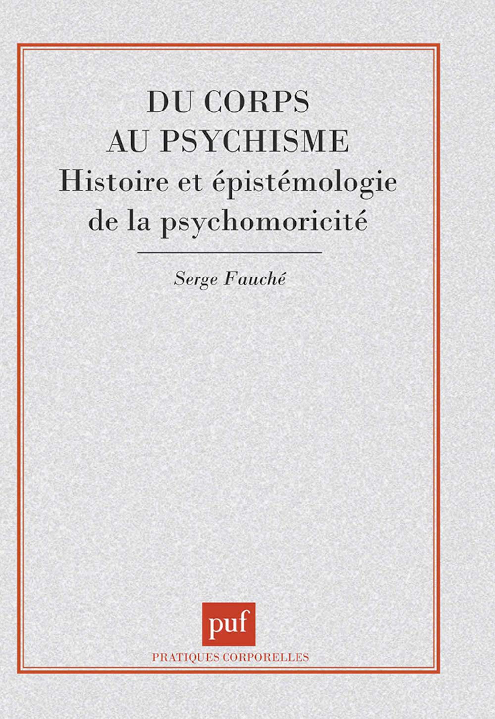 Du corps au psychisme : Histoire et Epistémologie de la psychomotricité 9782130453581