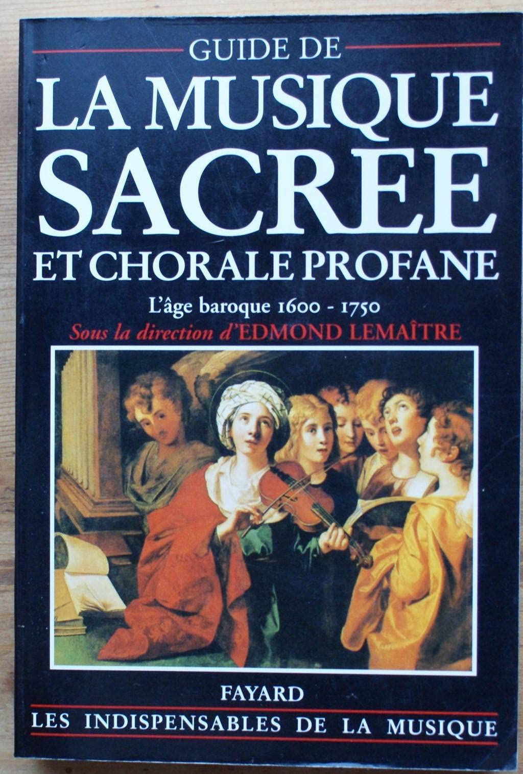 Guide de la musique sacrée et chorale profane: L'âge baroque (1600-1750) 9782213026060