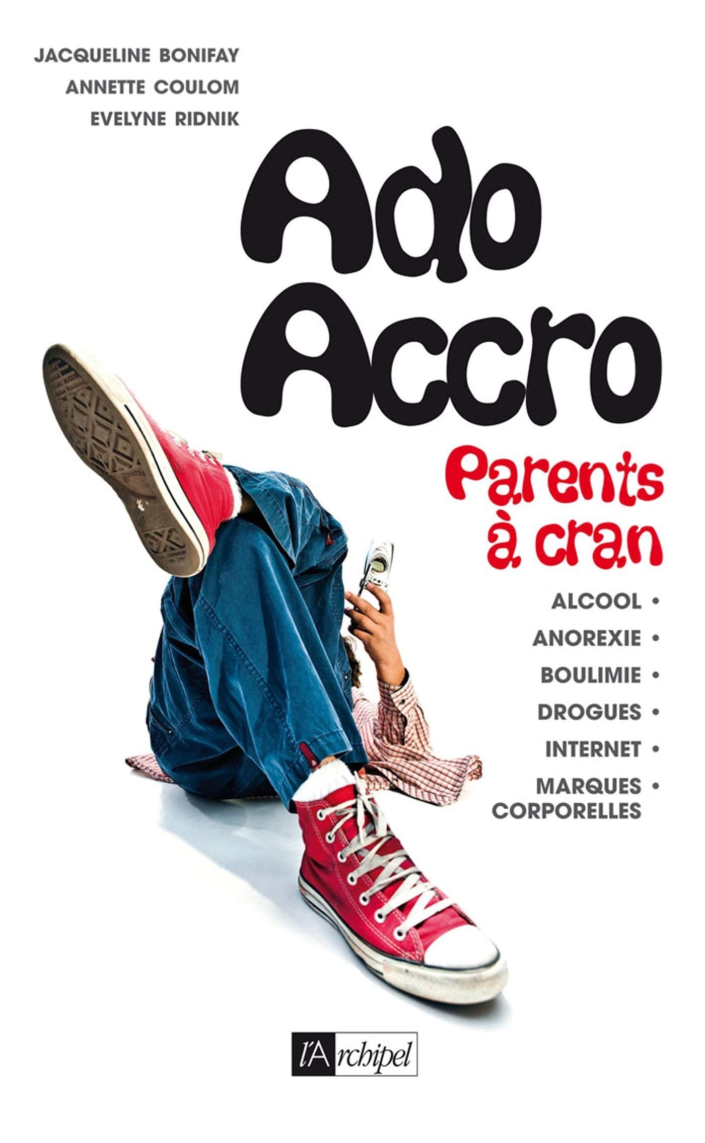 Ado accro, parents à cran: Psychanalyse des addictions 9782809803075