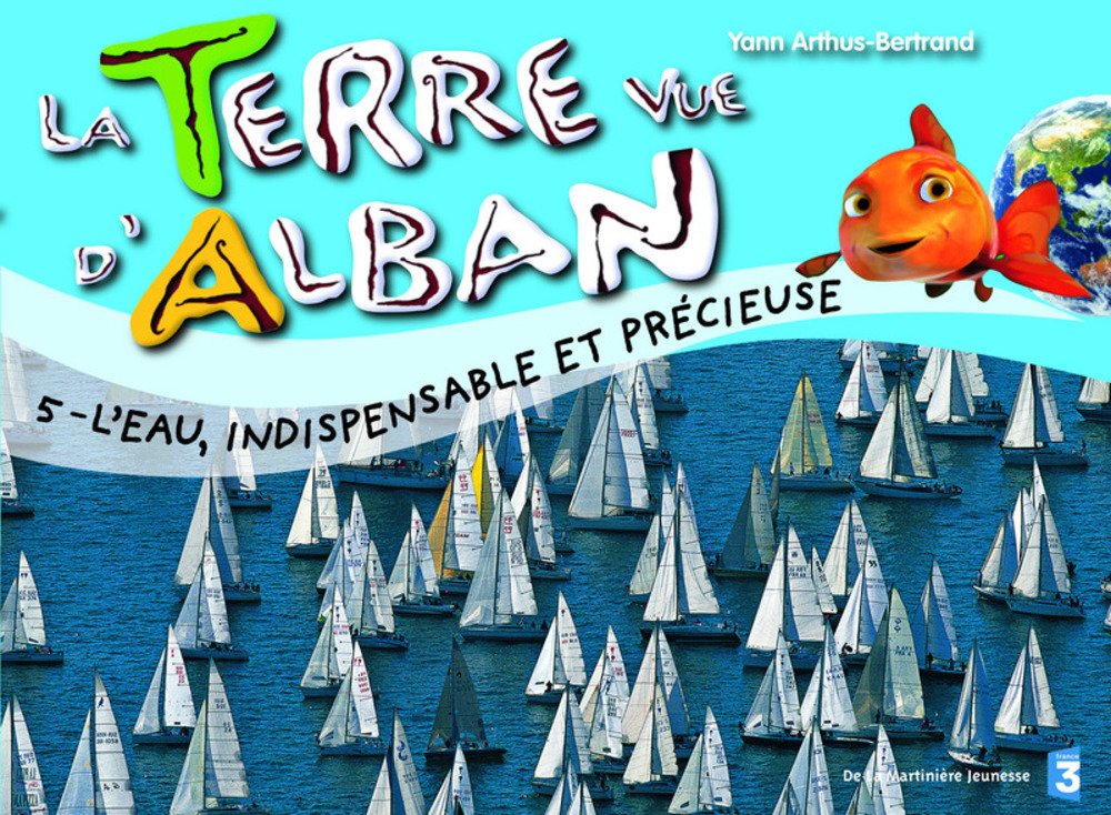 Terre Vue d'Alban 5 : l'Eau, Richesse de la terre 9782732438733