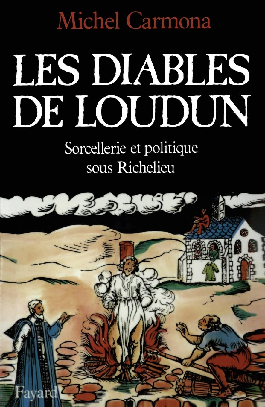 Les Diables de Loudun: Sorcellerie et politique sous Richelieu 9782213020785