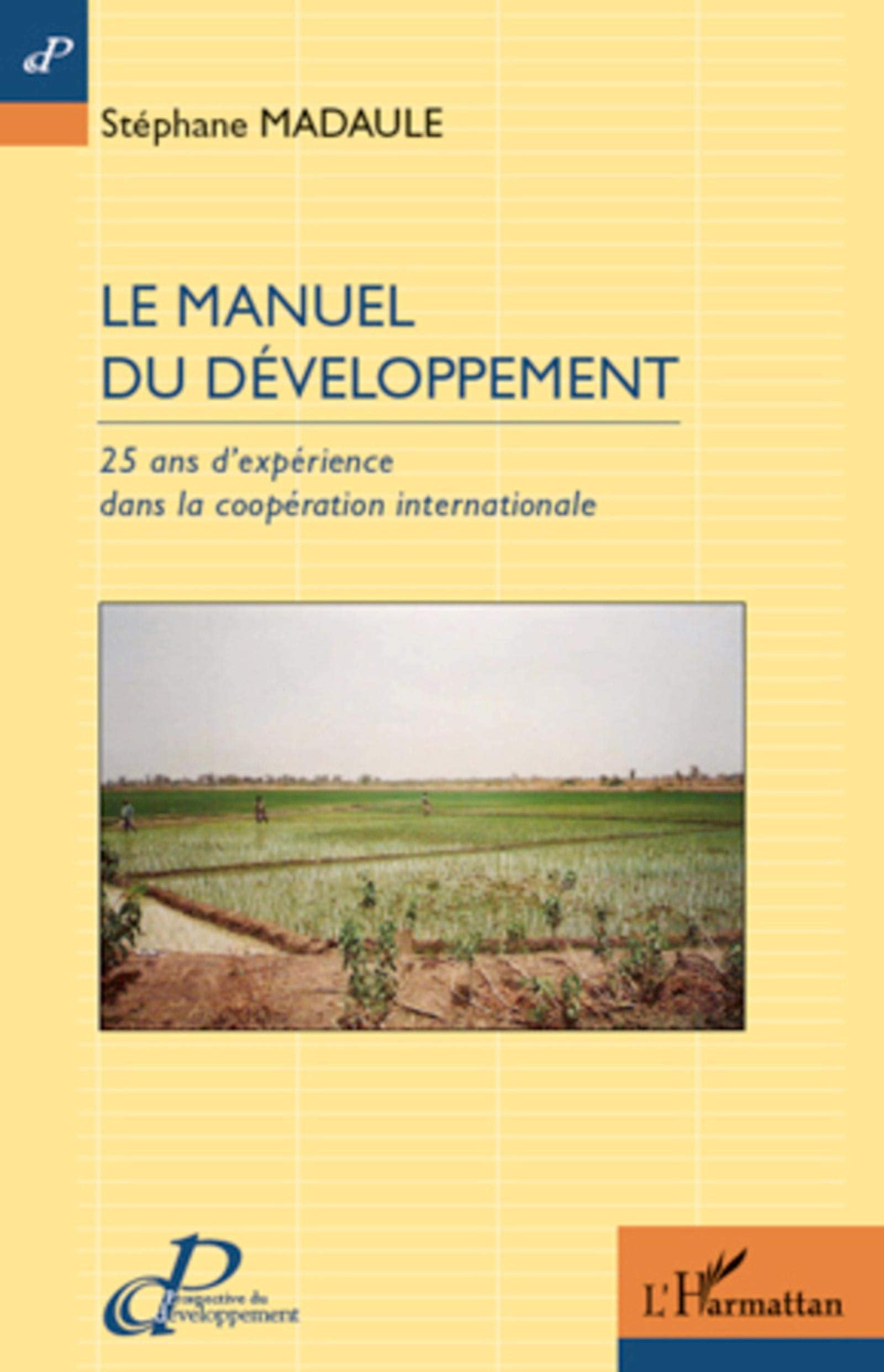Le manuel du développement: 25 ans d'expérience dans la coopération internationale 9782296970052