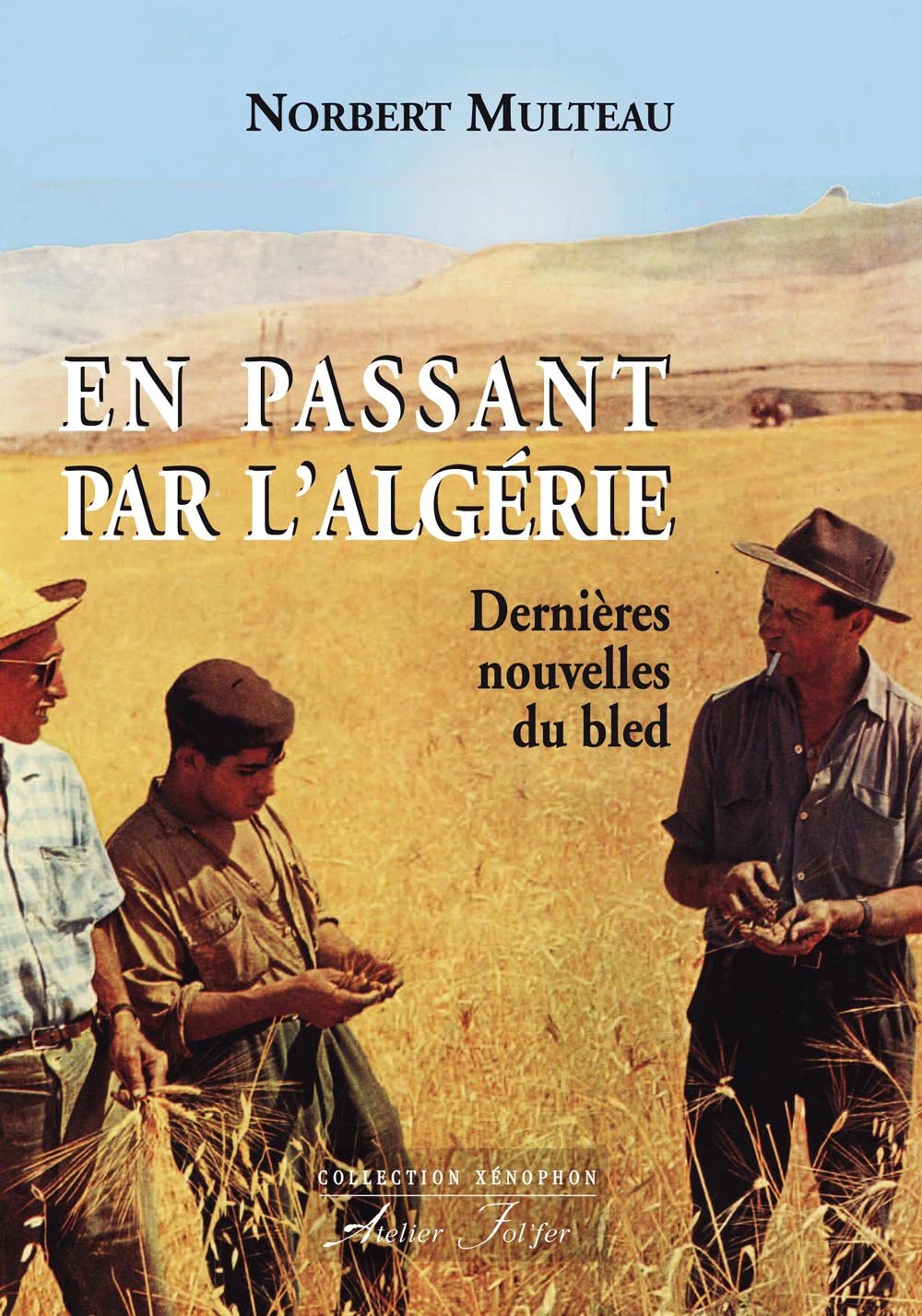 En passant par l'Algérie : Dernières nouvelles du bled 9782357910379