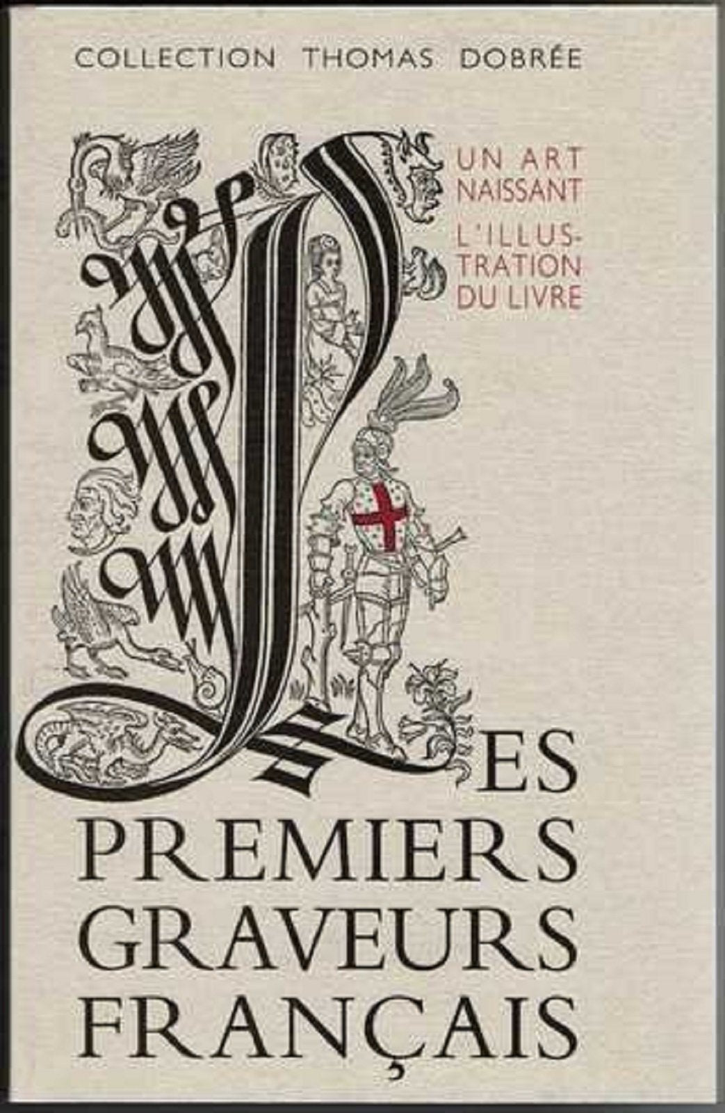 Les Premiers graveurs français. Un art naissant, l'illustration du livre. Collection Thomas Dobrée, (Catalogue d'exposition, Nantes 1986)