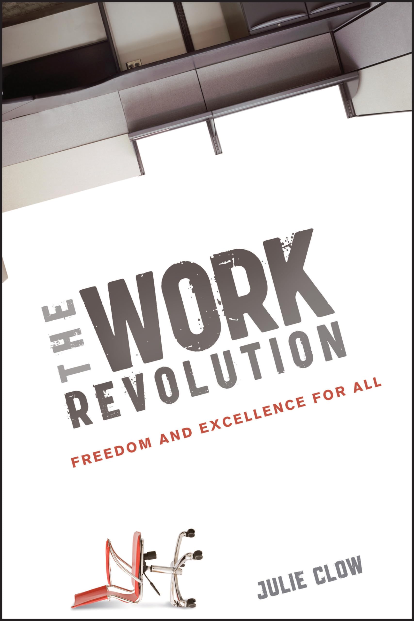 The Work Revolution: Freedom and Excellence for All 9781118172056